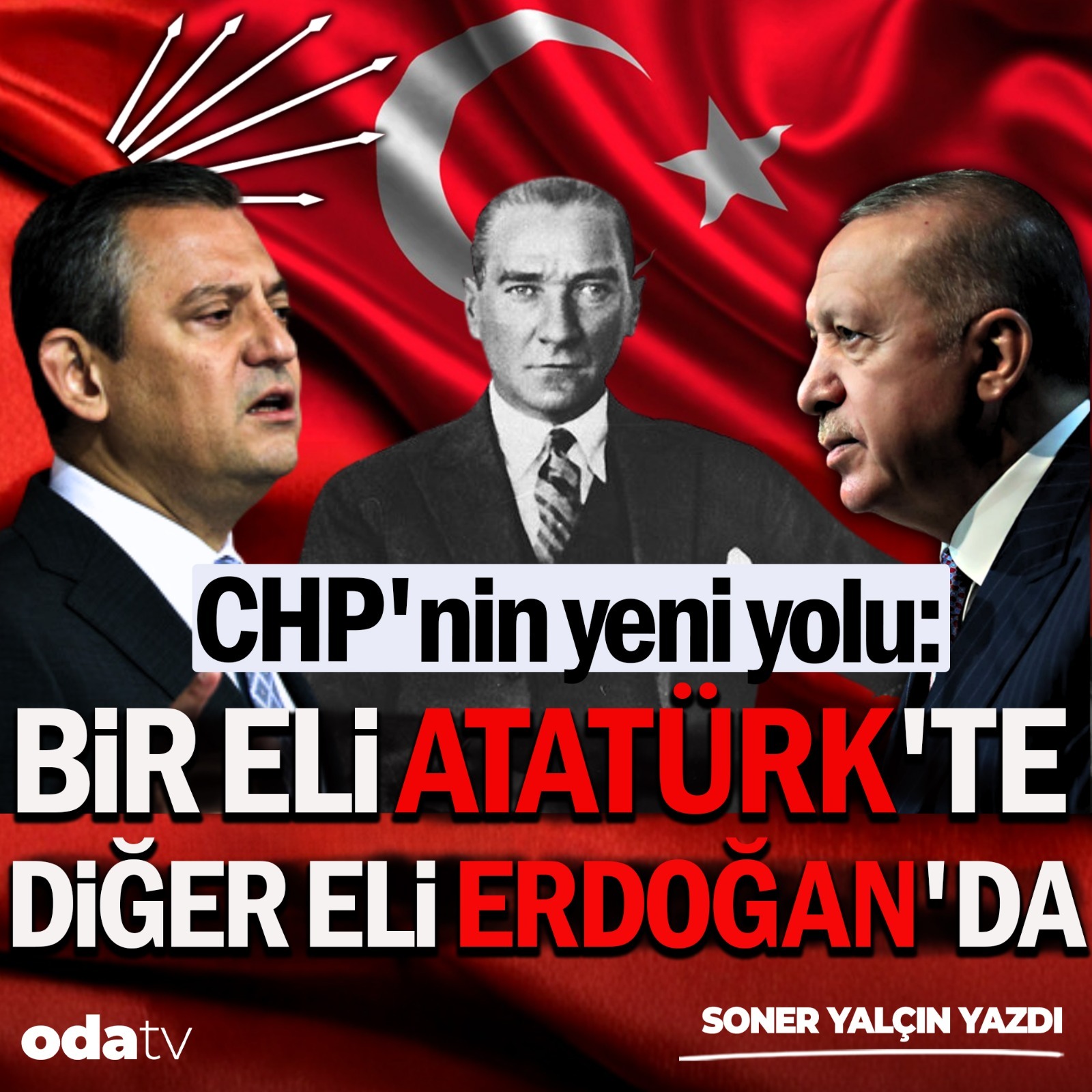 CHP'nin yeni yolu: Bir eli Atatürk'te diğer eli Erdoğan'da | Soner Yalçın Yazıları | 27 Kasım 2025 episode artwork
