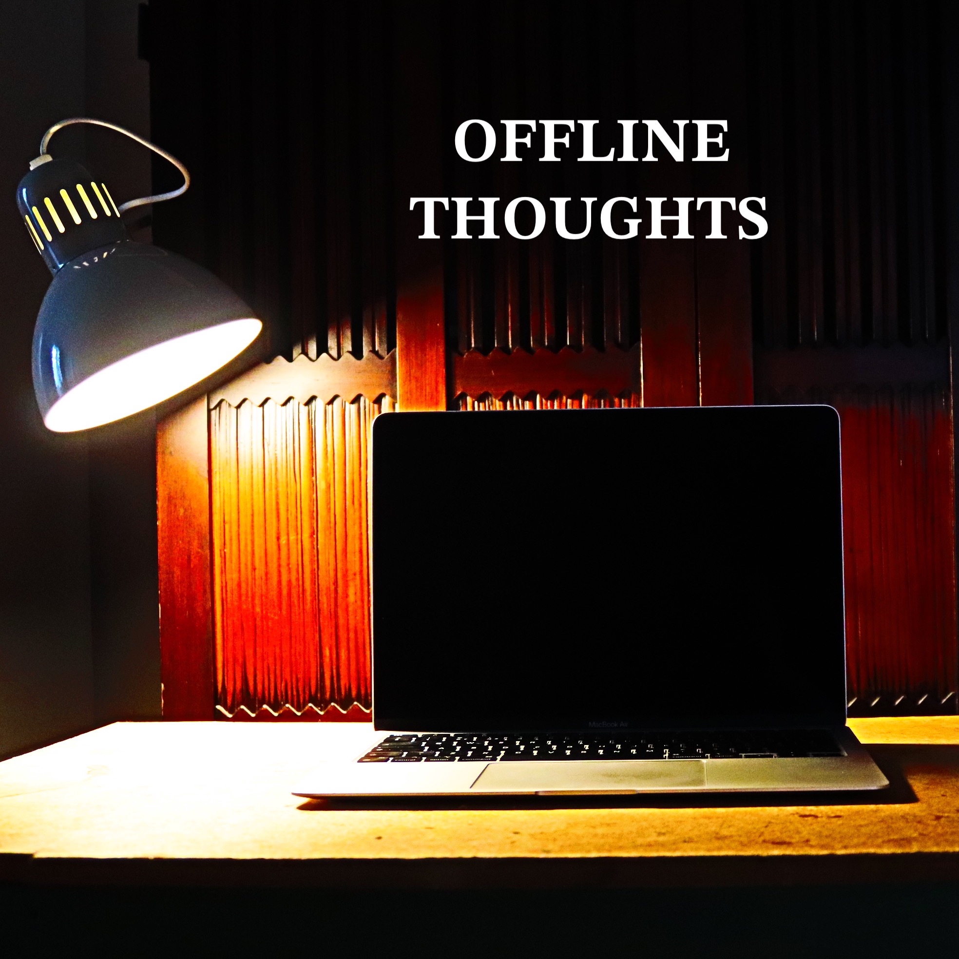 Offline Thoughts