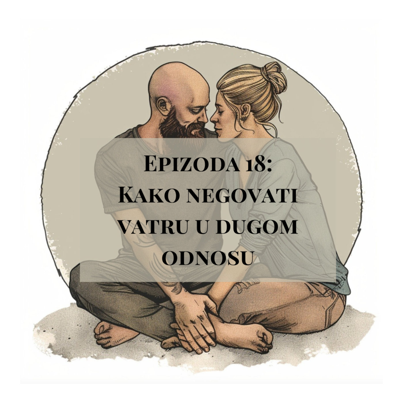 Epizoda 18 - Kako negovati vatru u dugom odnosu?