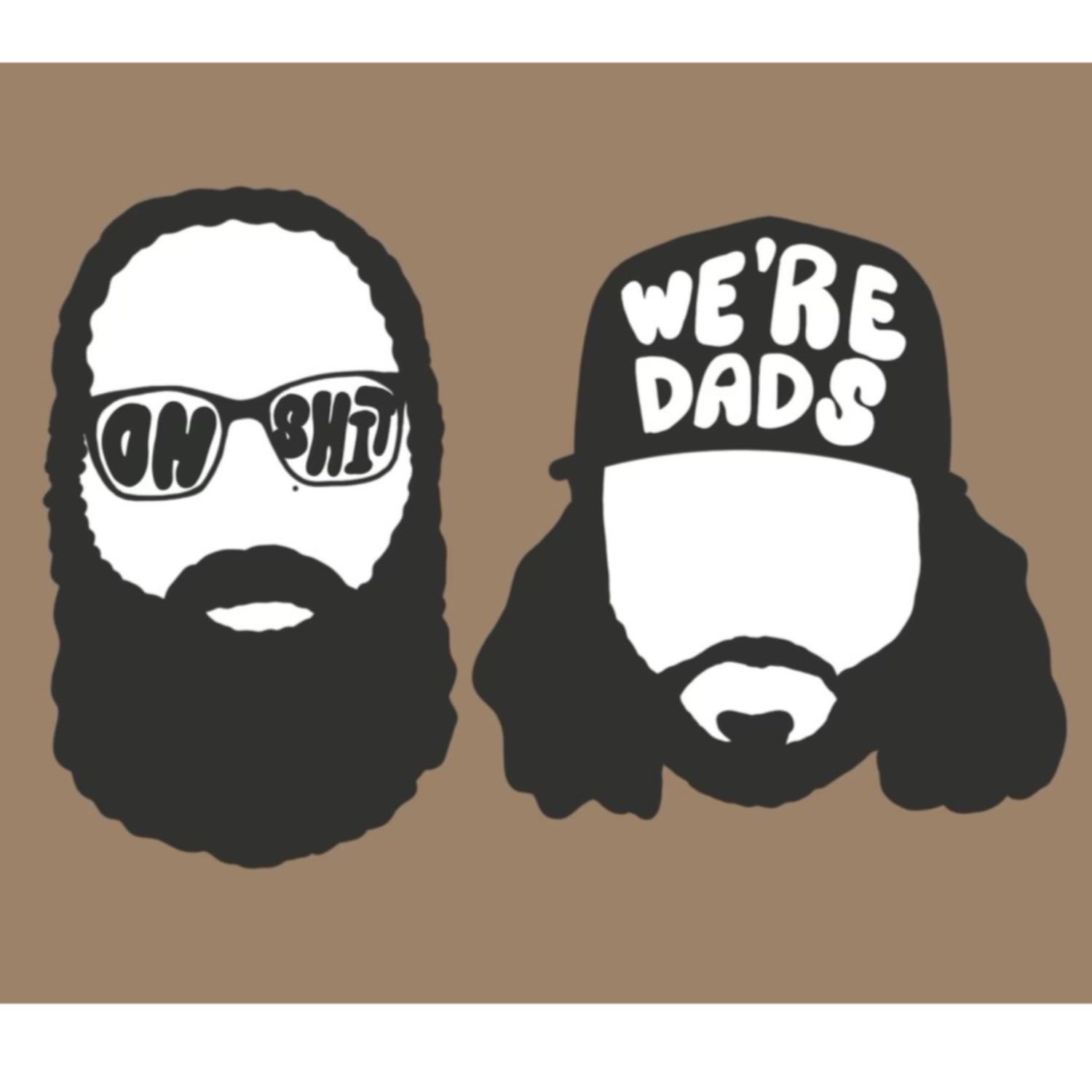 Oh Shit, We\'re Dads