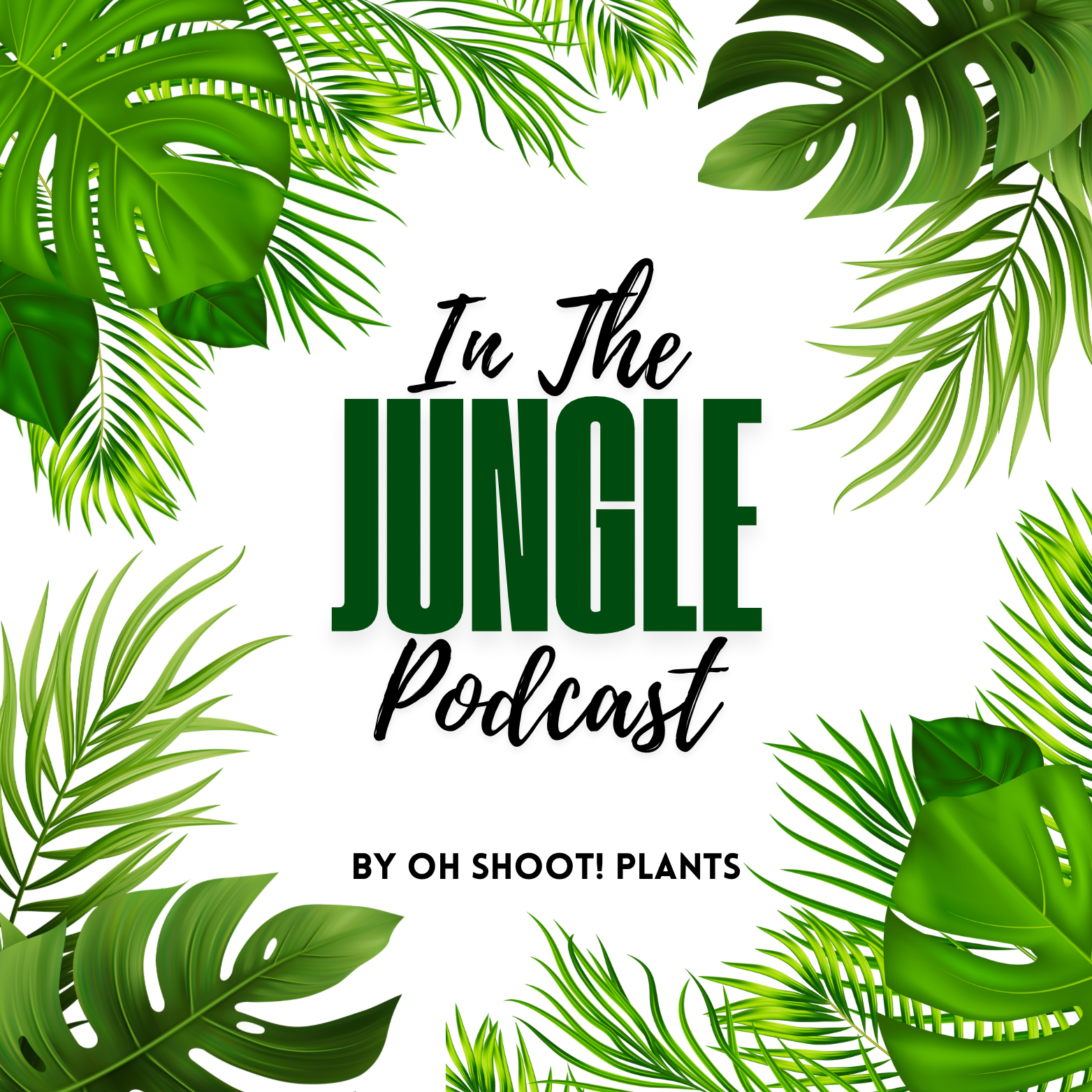 In The Jungle Podcast - @ohshootplants