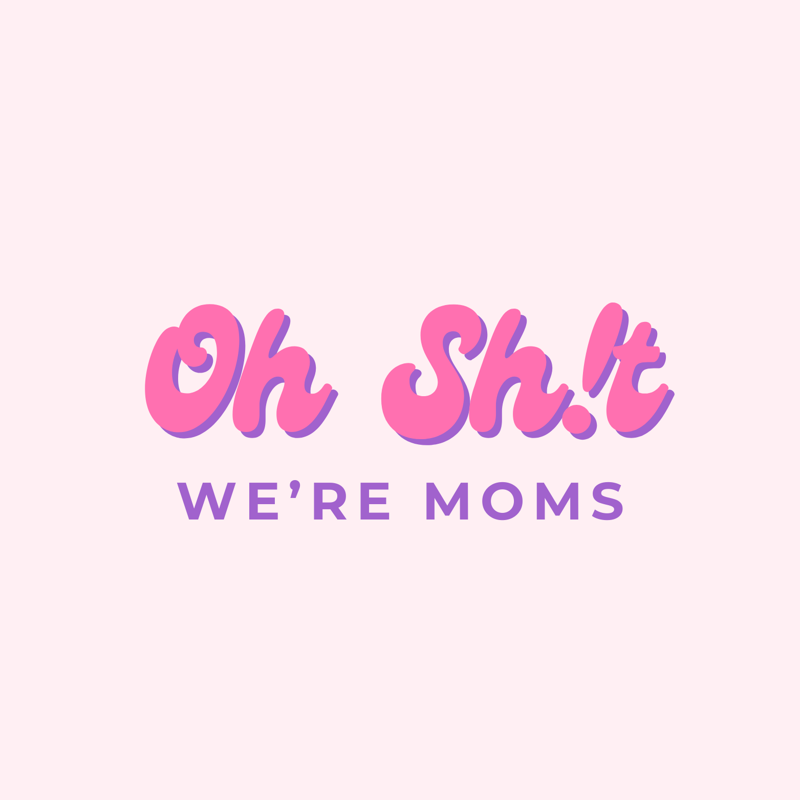 Oh Sh!t We're Moms podcast artwork