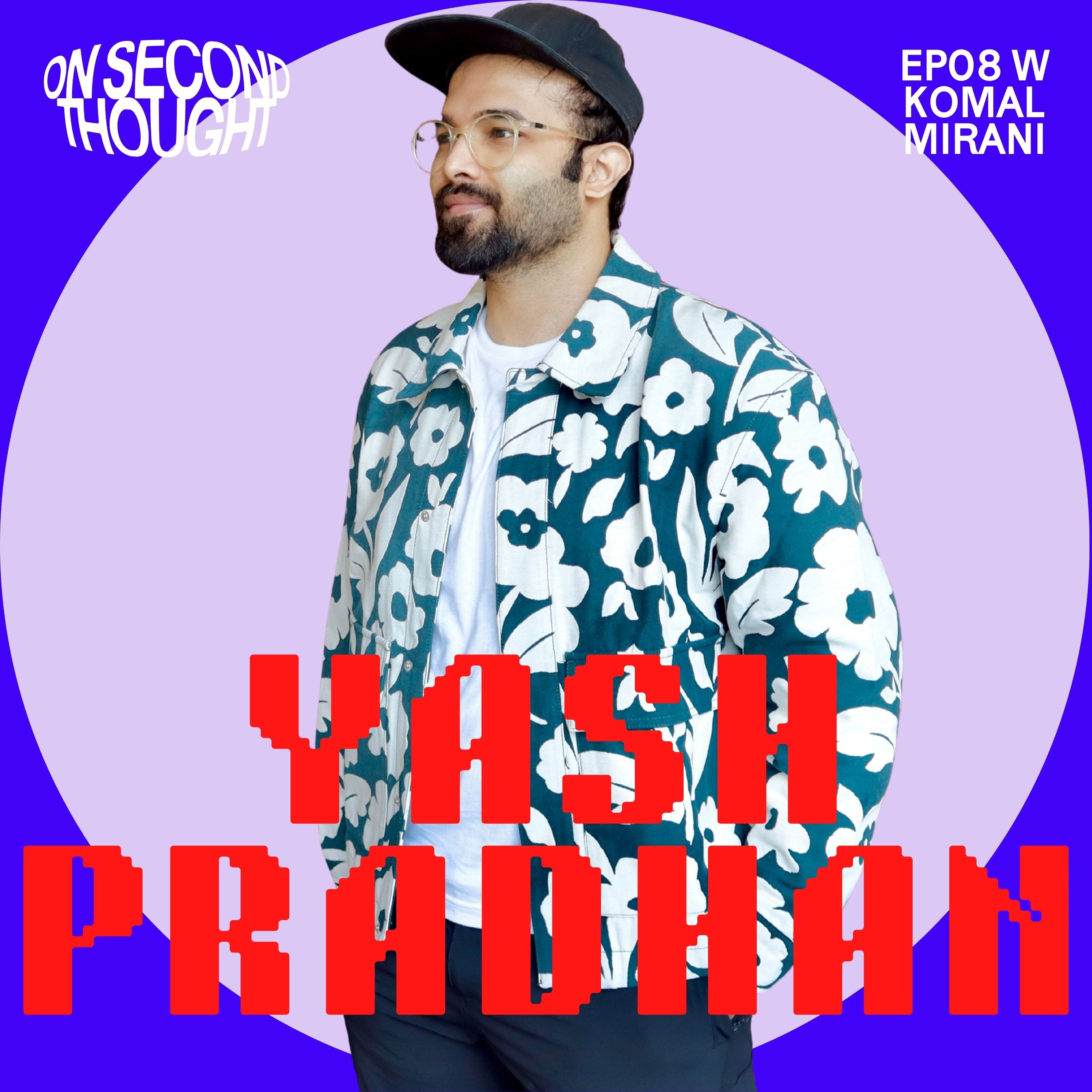 Designing Your Own Genre w/ Yash Pradhan | Nostalgia, Ownership & Creative Independence