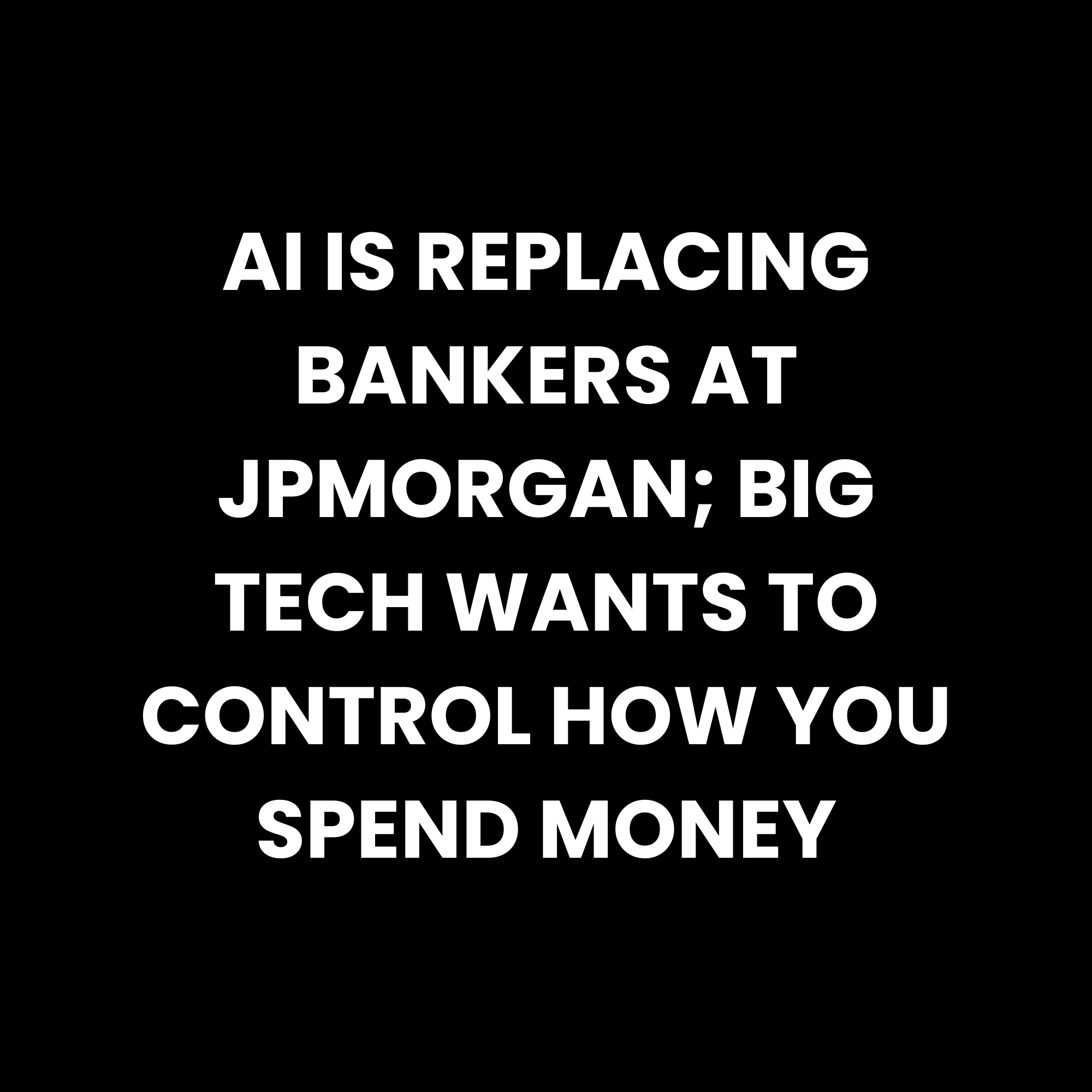 AI is replacing bankers at JPMorgan; Big Tech wants to control how you spend money episode artwork