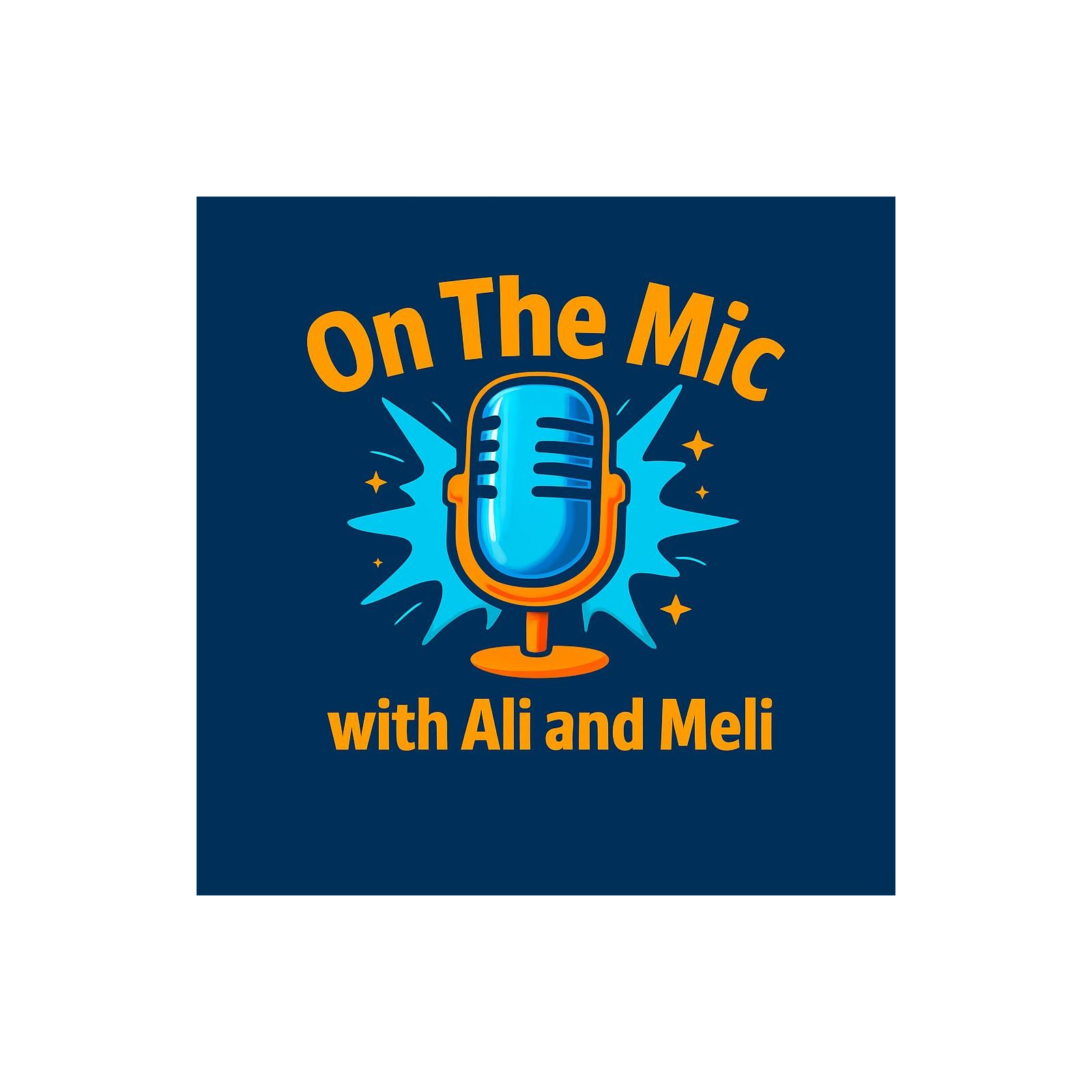 On the Mic with Ali and Meli