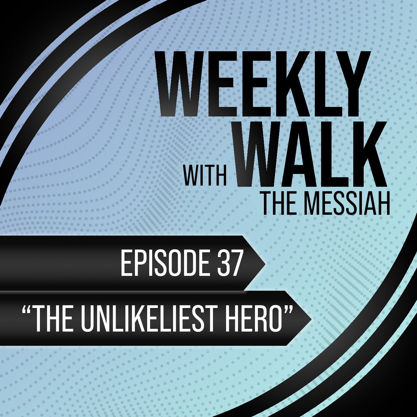 Weekly Walk With The Messiah
