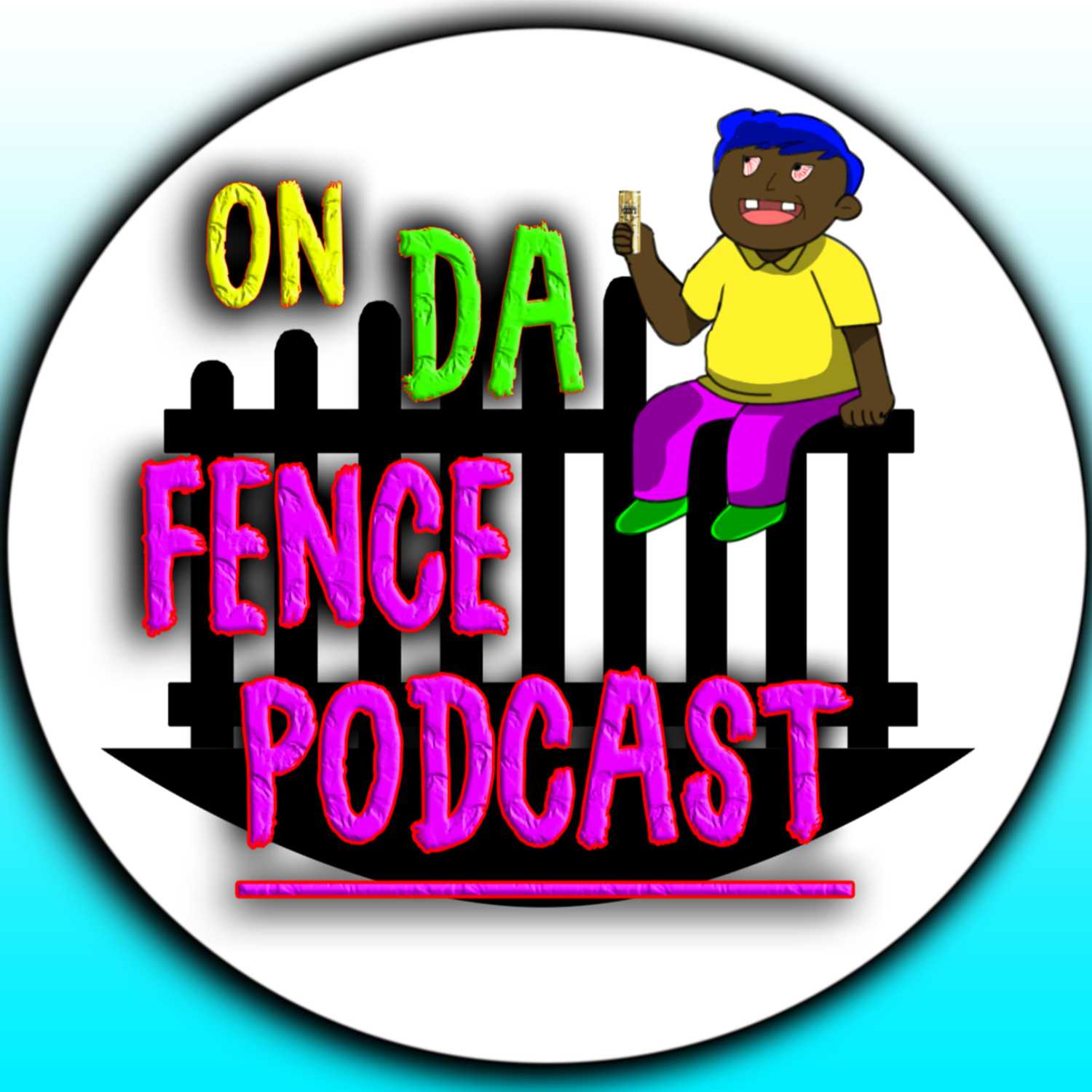 On Da Fence Podcast