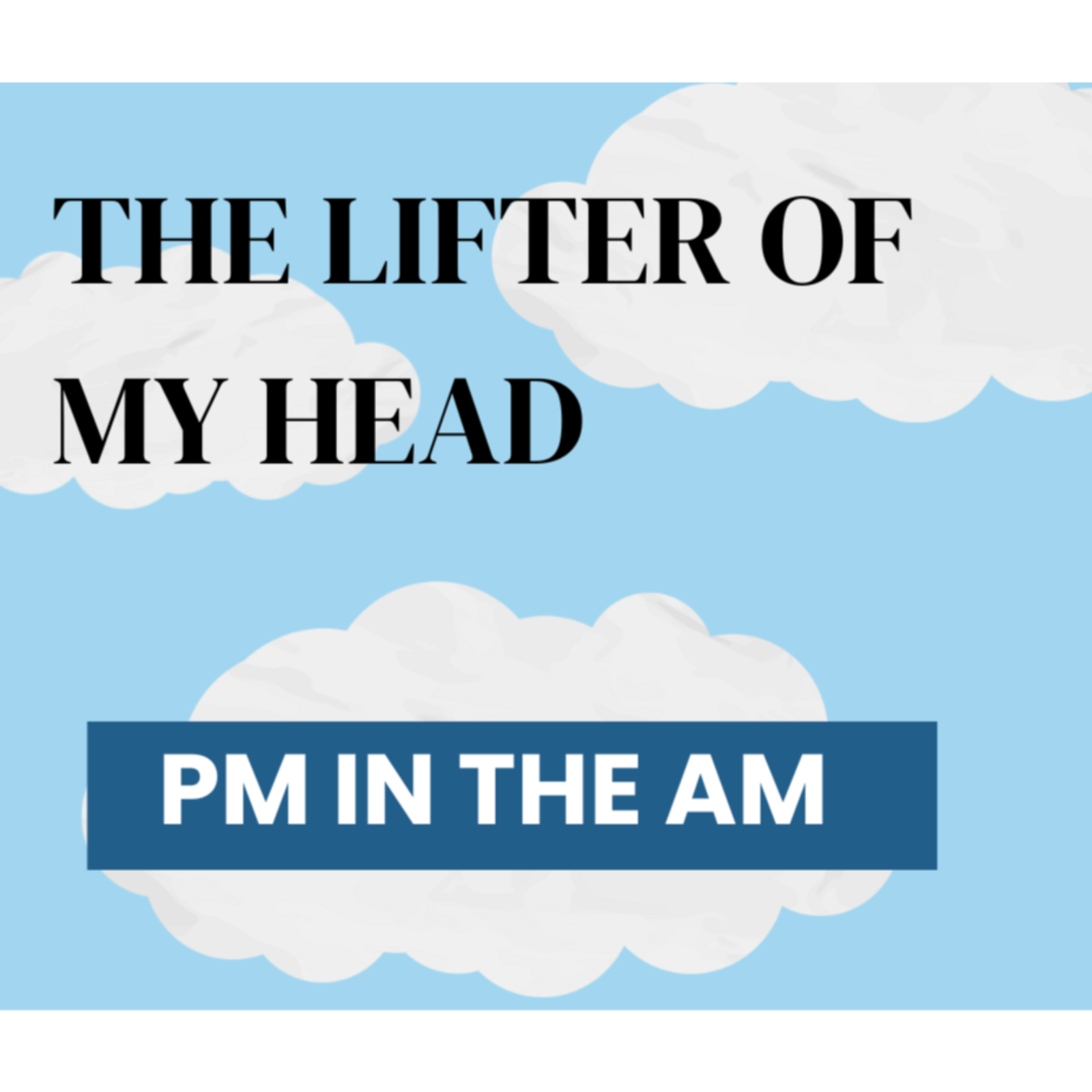 The Lifter of My Head #2