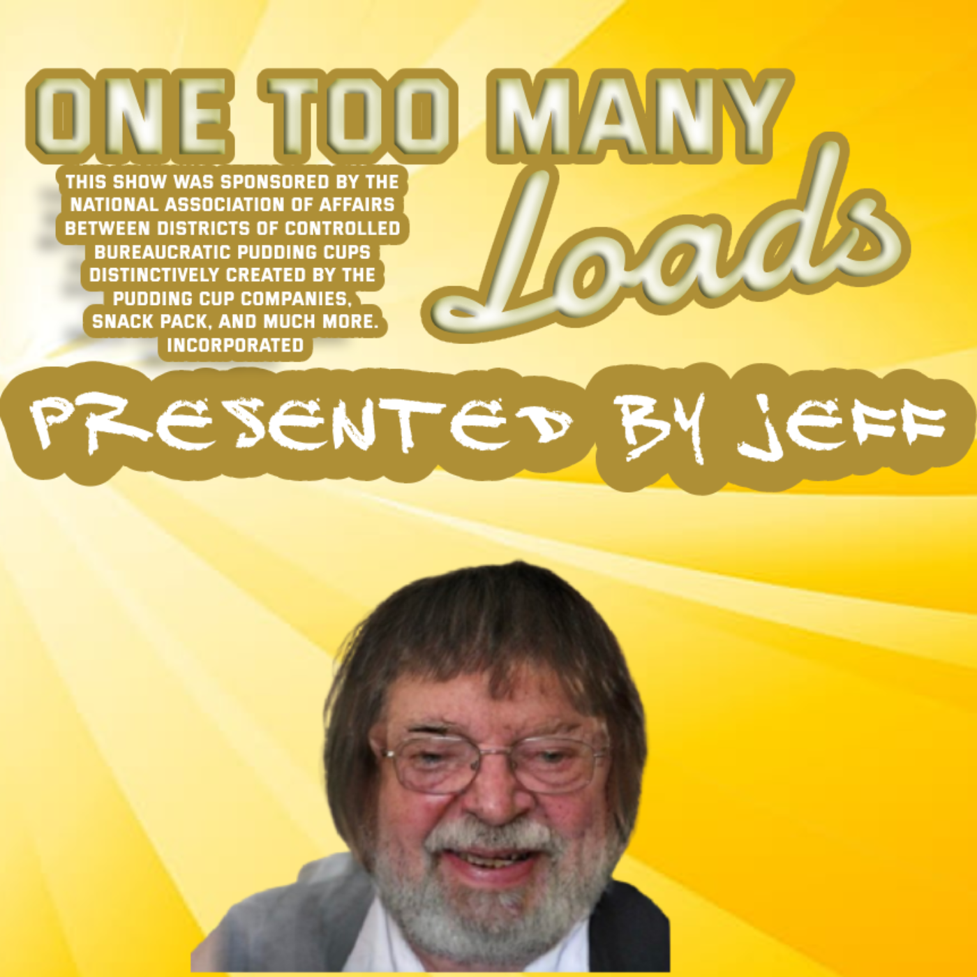 One Too Many Loads, Presented by Jeff podcast artwork