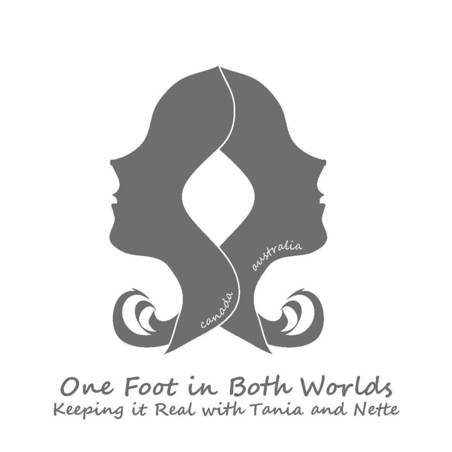 One Foot in Both Worlds - Keeping It Real with Tania and Nette - Intro