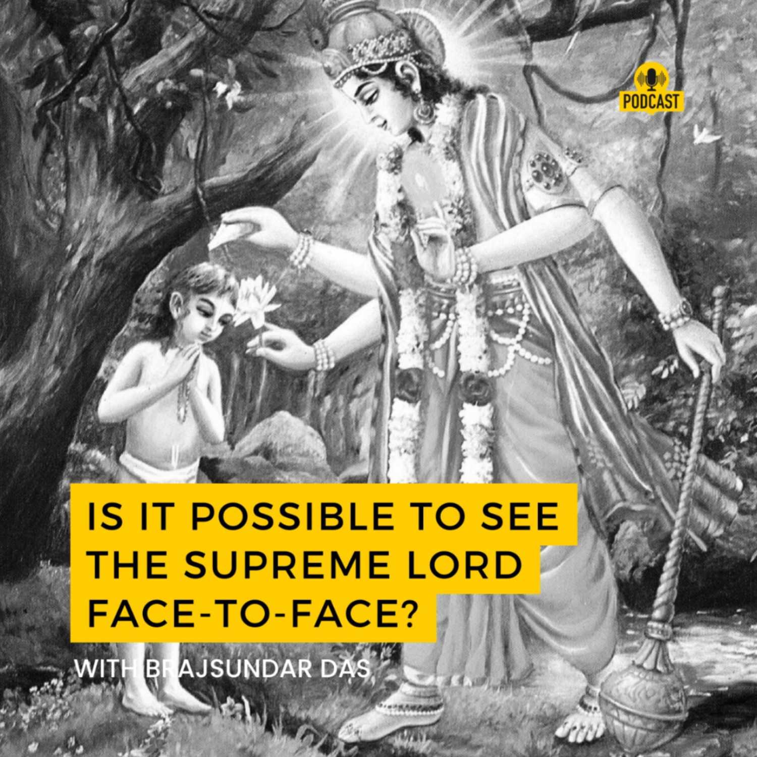Is it possible to see the Supreme Lord face-to-face?