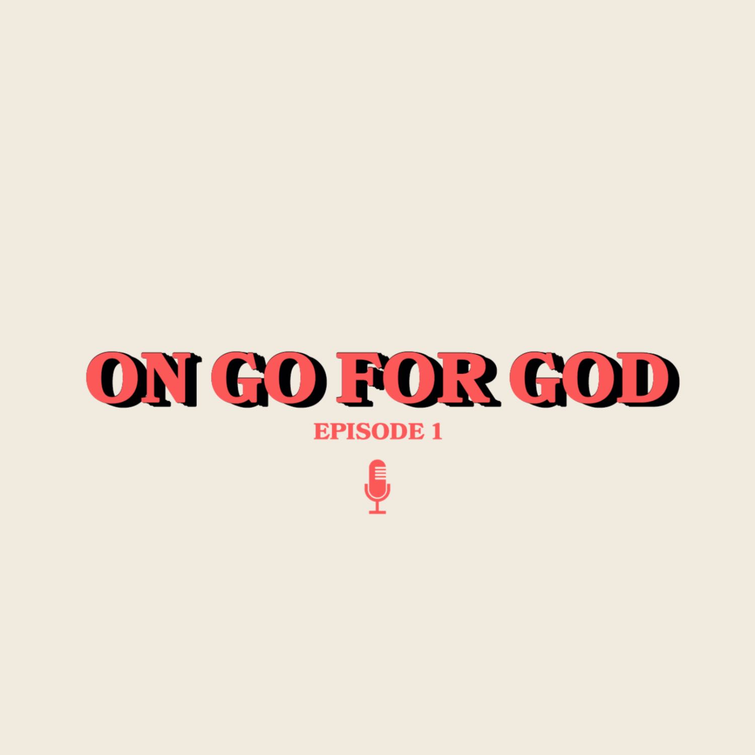 On Go For God Ep 1