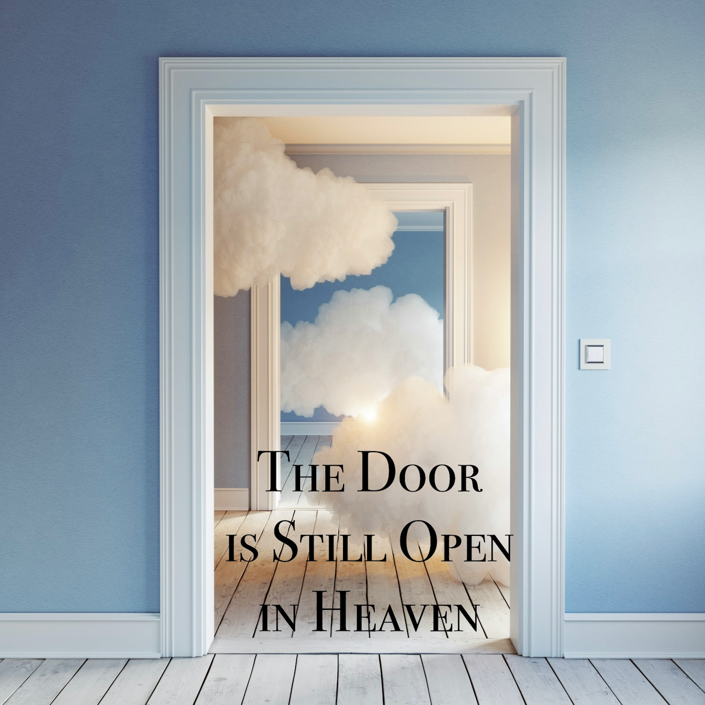 #58: The Door is Still Open in Heaven