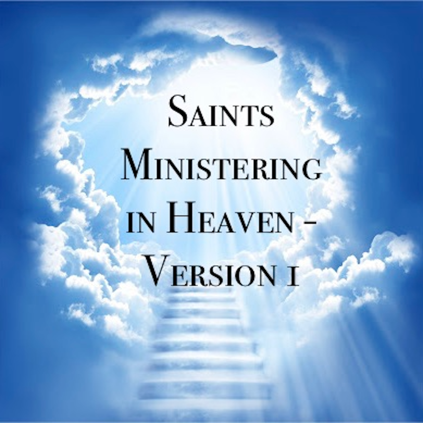 #107: Saints Ministering in Heaven - Version 1