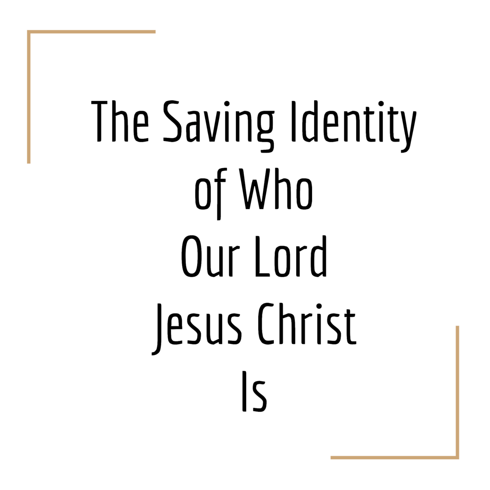 #123: The Saving Identity of Who Our Lord Jesus Christ Is