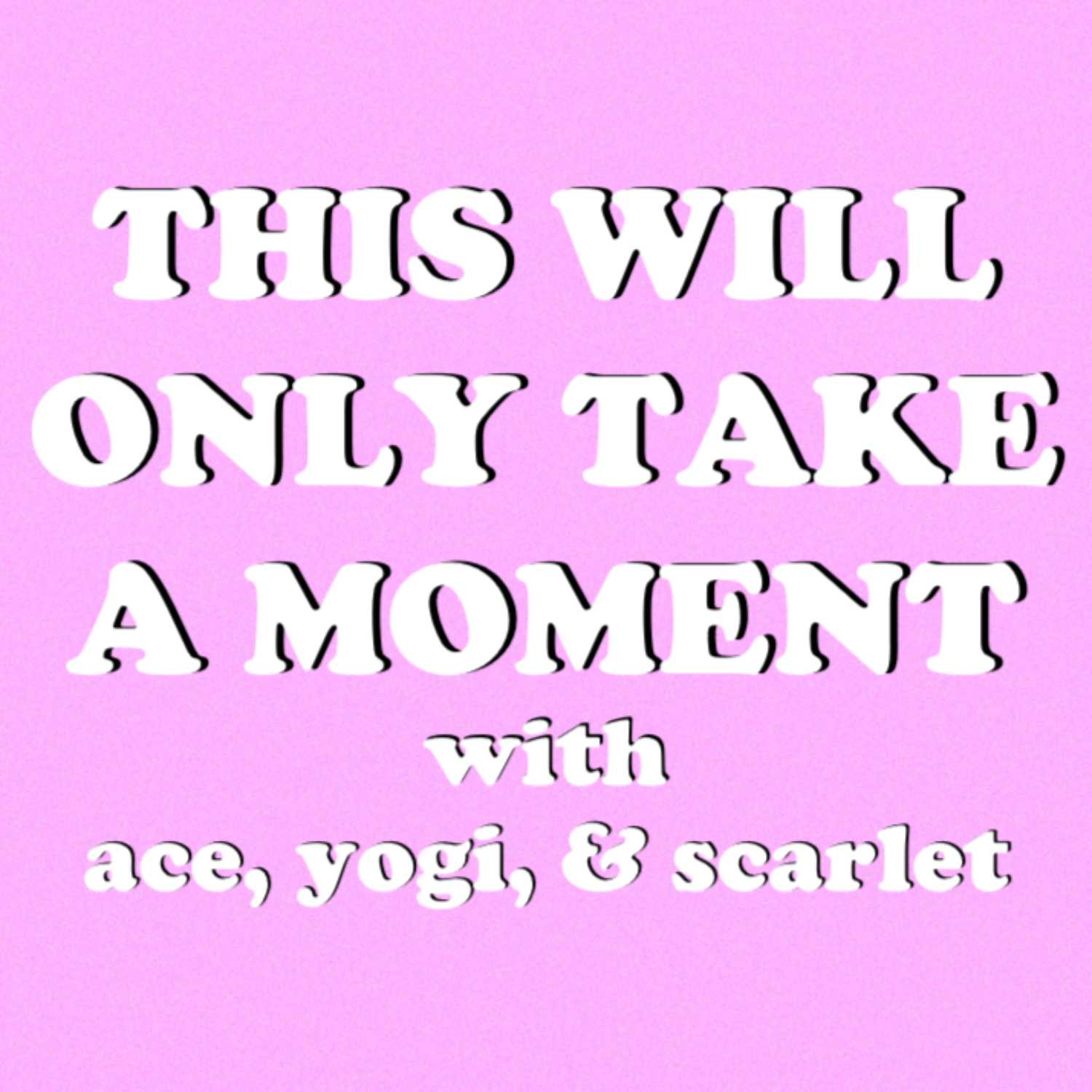 This Will Only Take a Moment podcast artwork