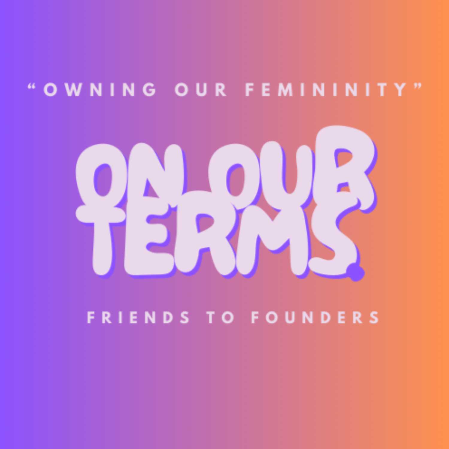 Owning our femininty in a masculine endeavor Owning our femininty in a masculine endeavor