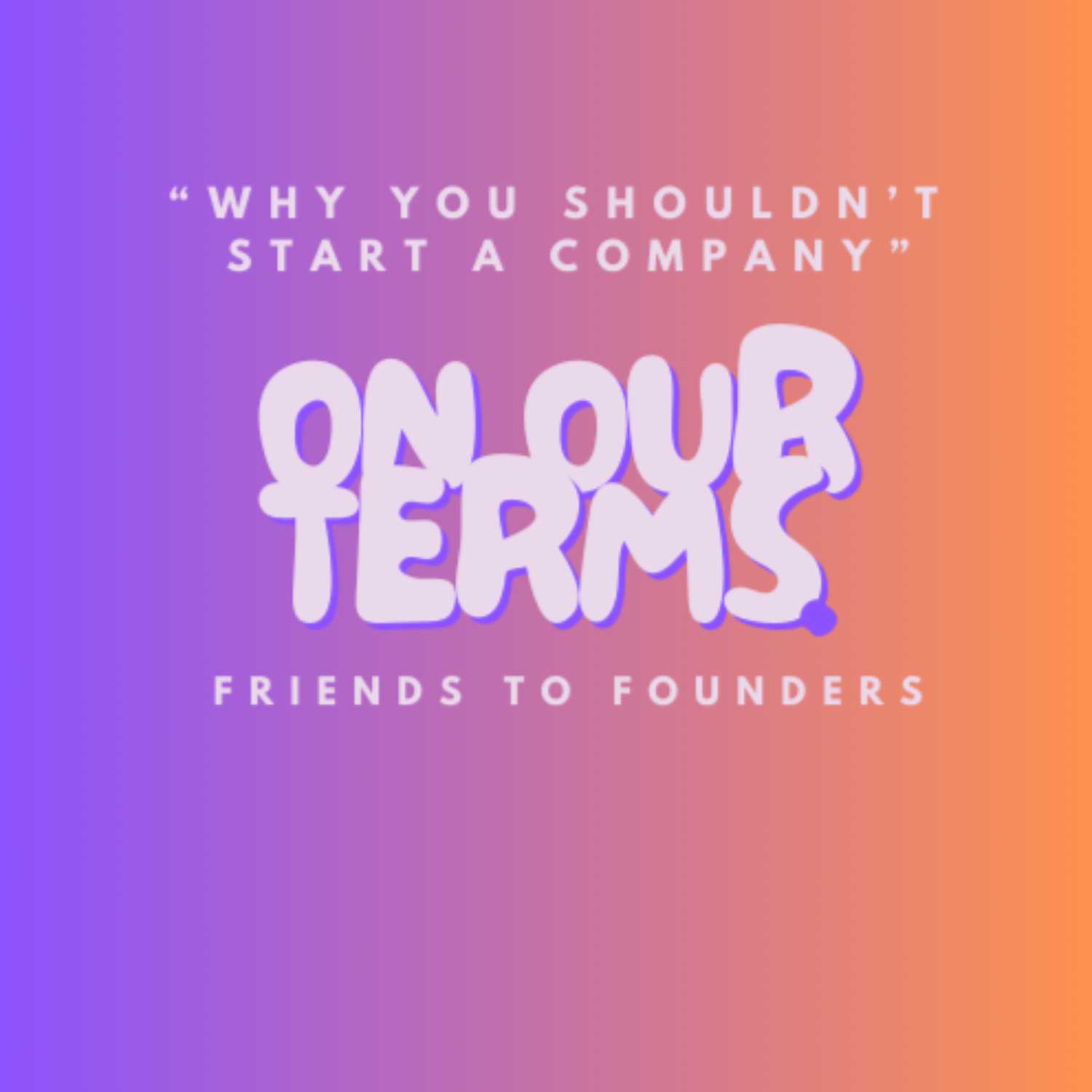 Why you shouldn't start a company Why you shouldn't start a company