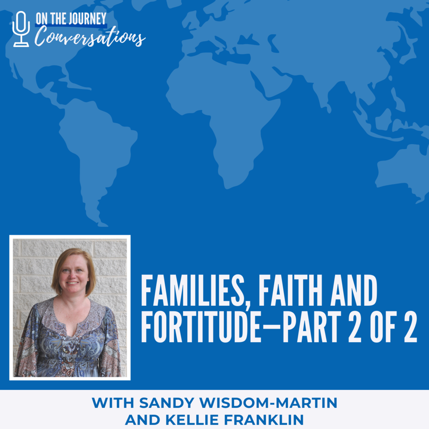 Families, Faith and Fortitude—Part 2 of 2