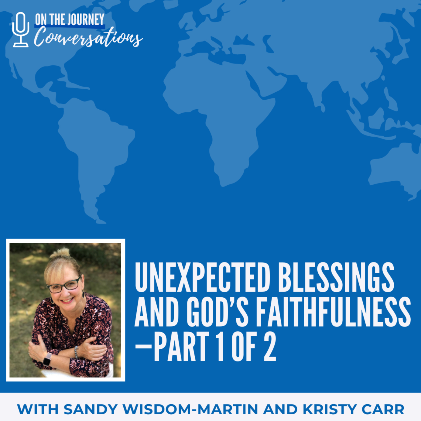 Unexpected Blessings and God’s Faithfulness—Part 1 of 2