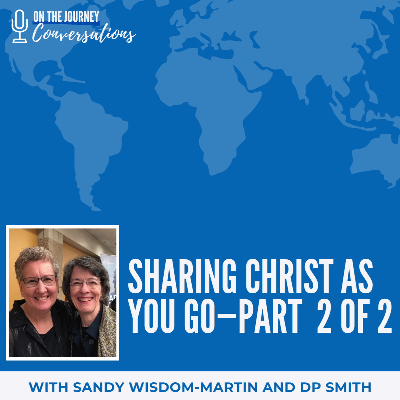 Sharing Christ As You Go—Part 2 of 2