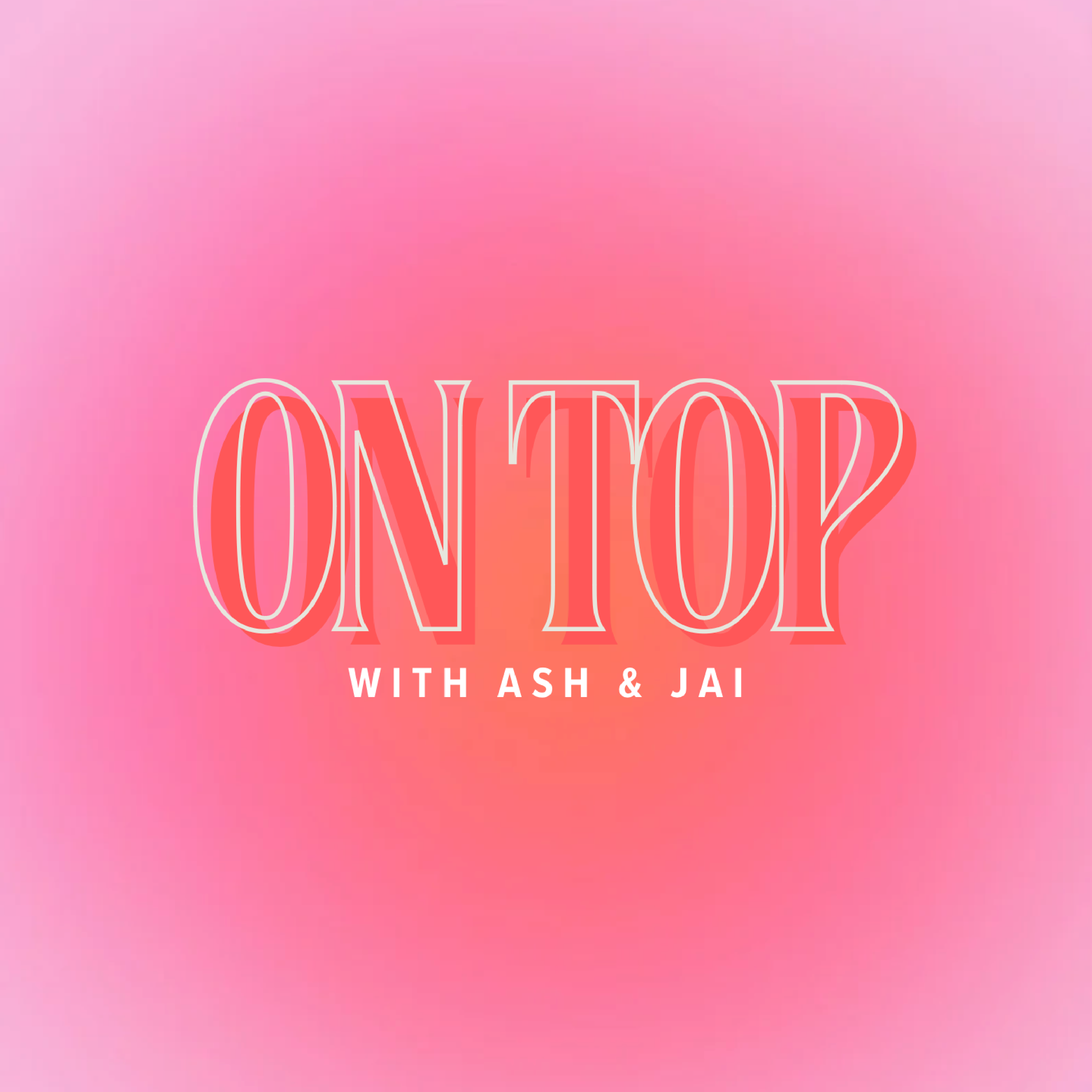 On Top with Ash & Jai podcast artwork