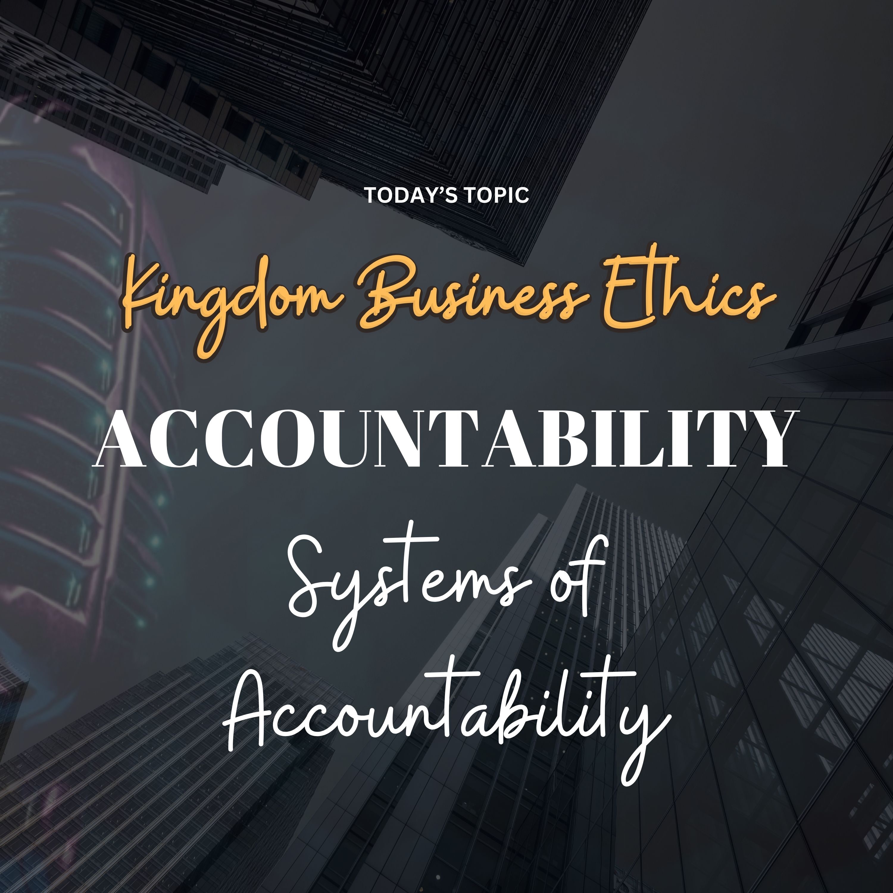 Kingdom Business Ethics . . . ACCOUNTABILITY: Systems of Accountability episode artwork