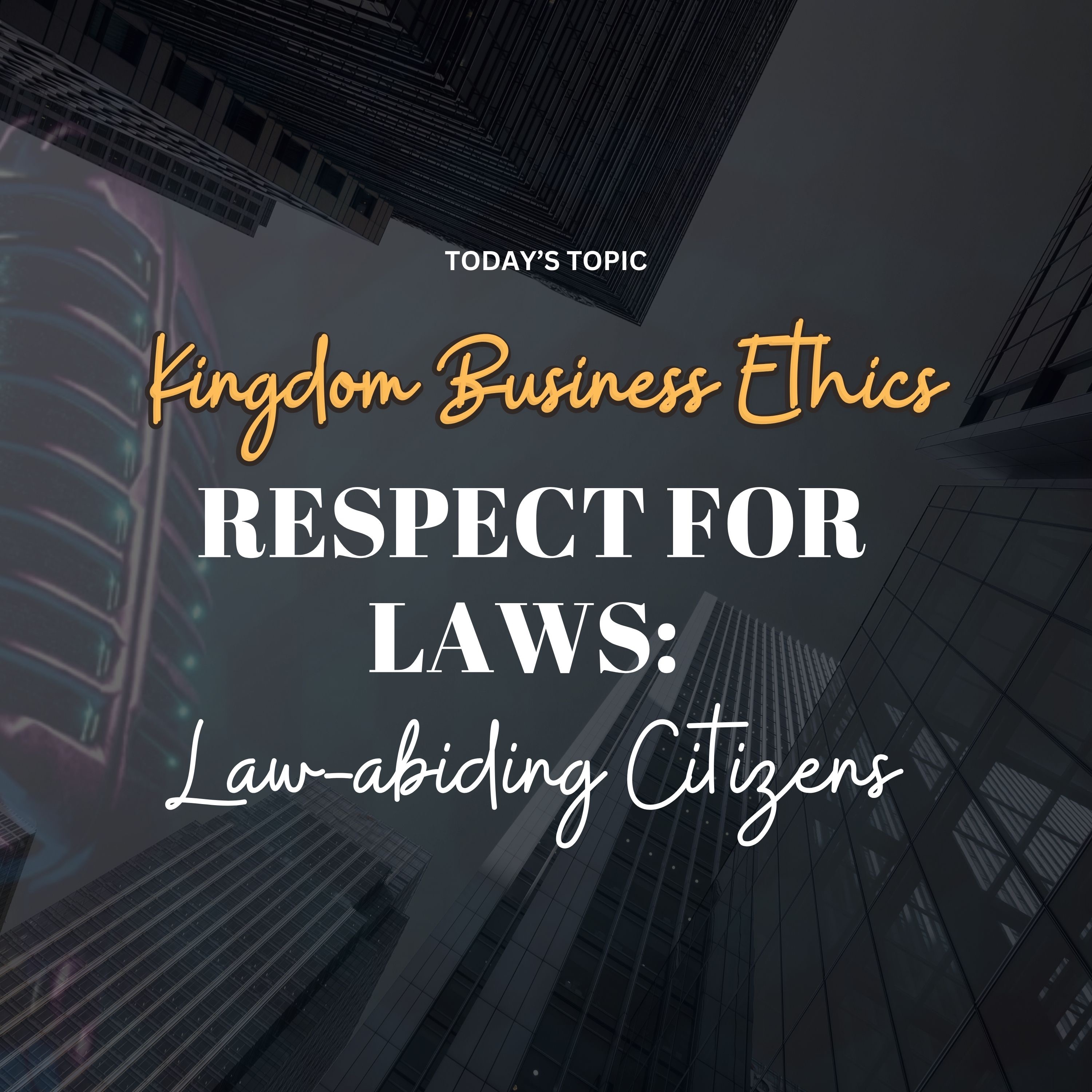 Kingdom Business Ethics . . . RESPECT FOR LAWS: Being a Law-abiding citizen episode artwork
