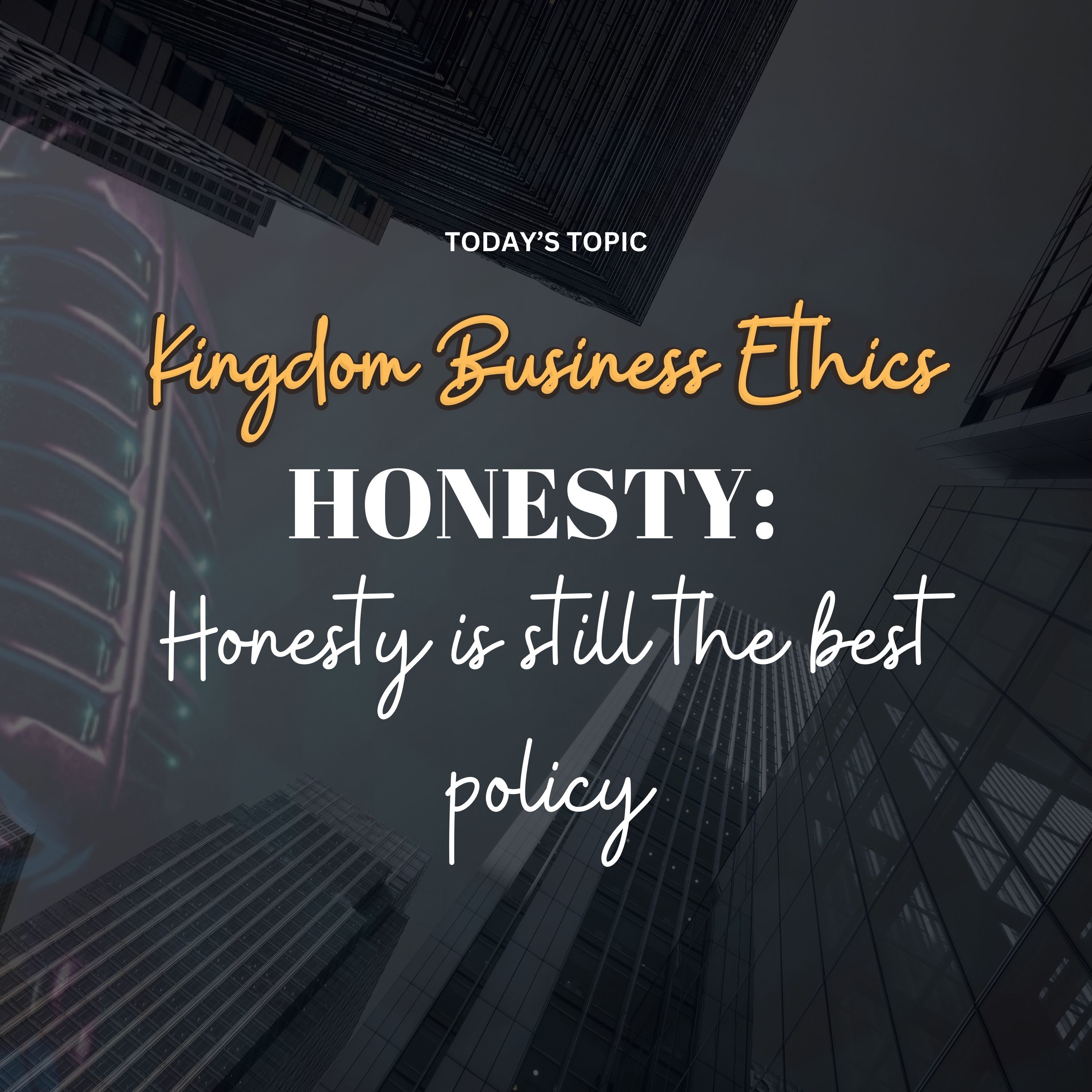 Kingdom Business Ethics . . .HONESTY: Honesty still is the best policy. episode artwork