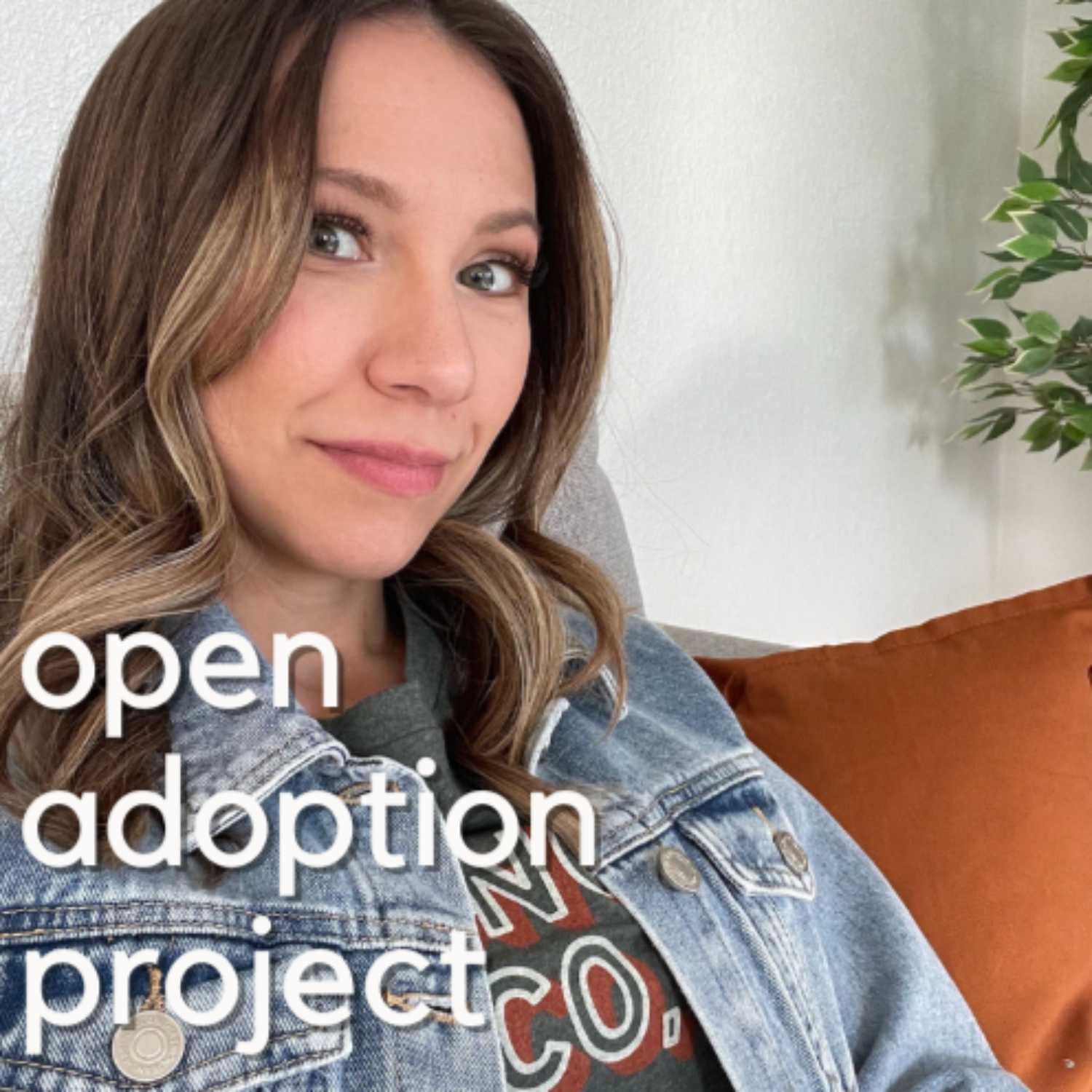 “I Don’t Think I Would Have Chosen Adoption Without Openness” with Leah Outten