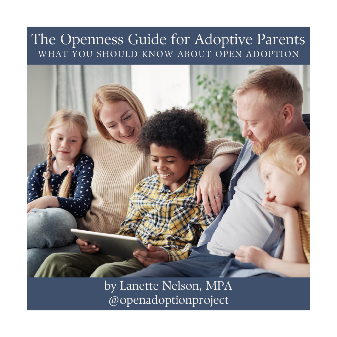 The Openness Guide for Adoptive Parents: What You Should Know About Open Adoption
