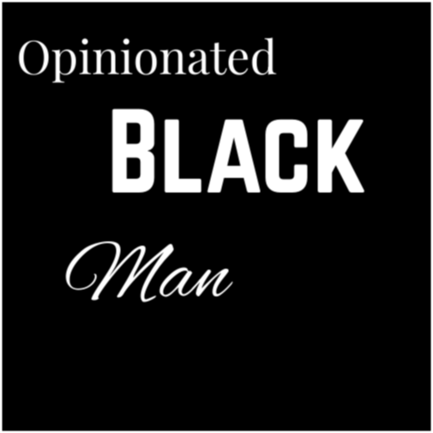 Opinionated Black Man podcast artwork