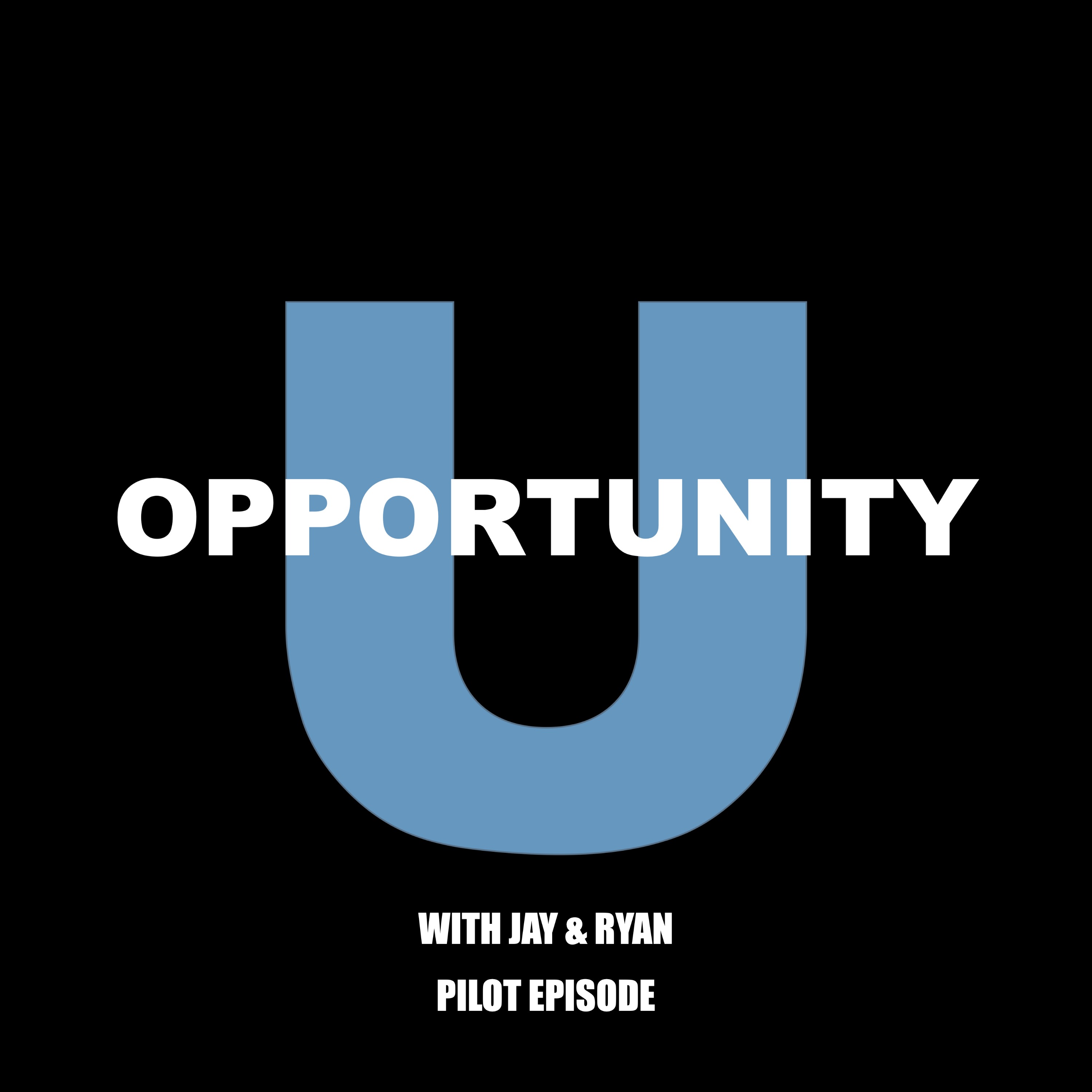 Opportunity U With Jay & Ryan