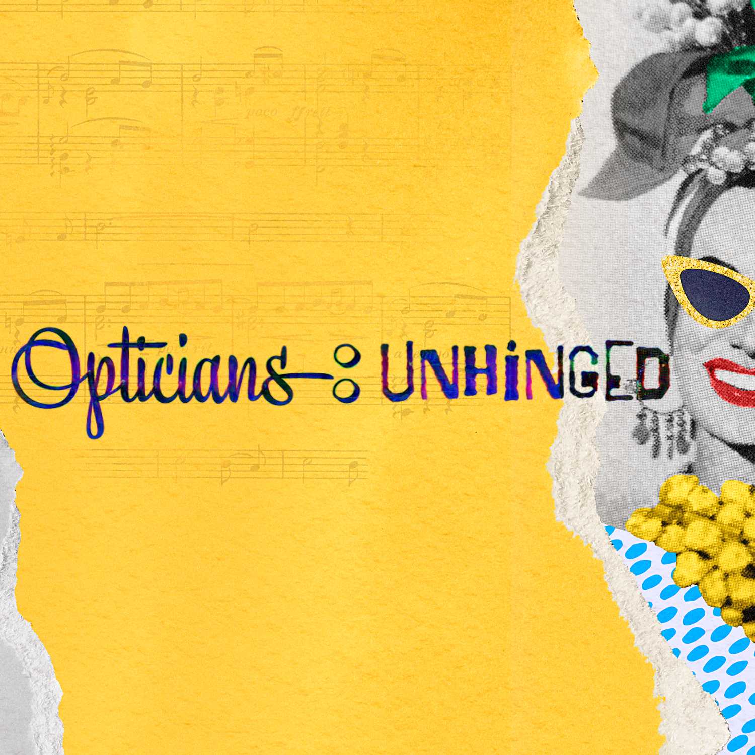 Opticians:Unhinged
