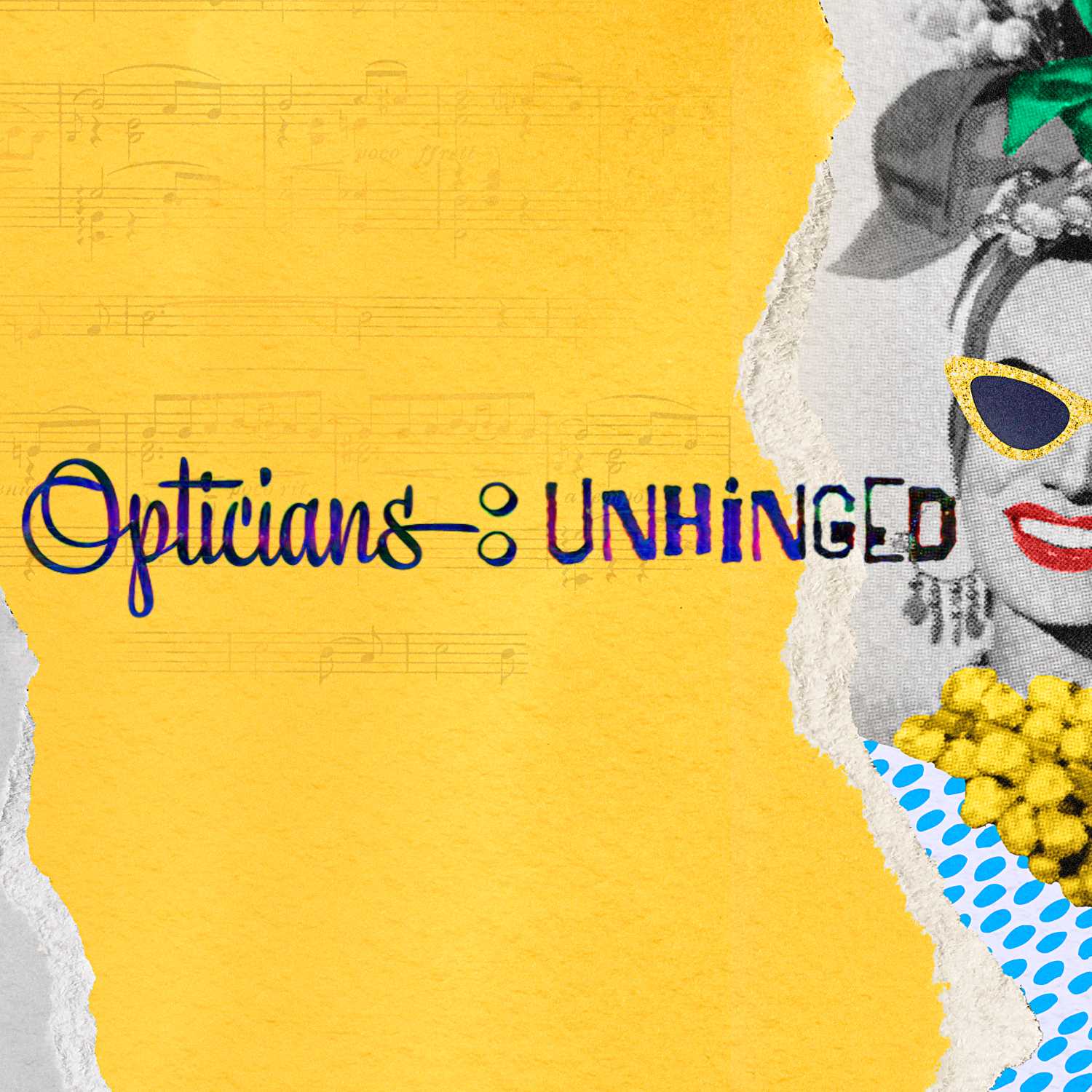 Opticians:Unhinged