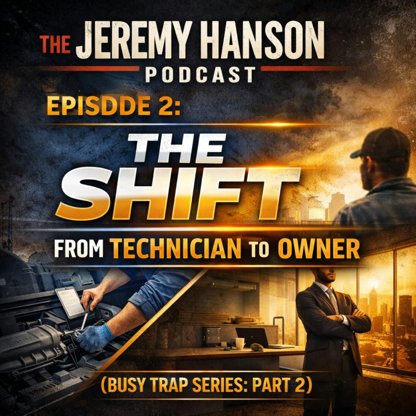The Shift — From Technician to Owner (Part 2 of the Busy Trap Series)