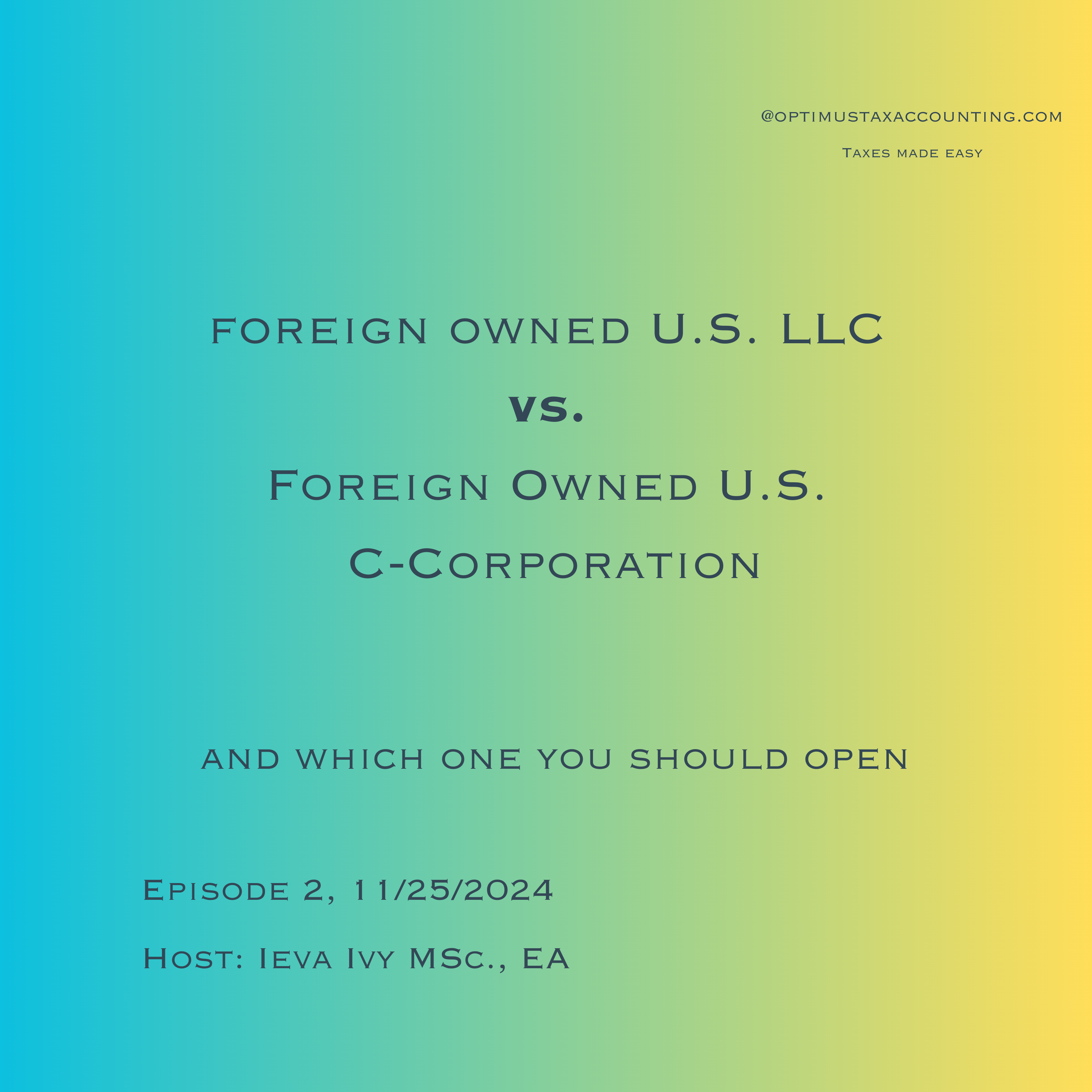 Foreign Owned US LLC vs. Foreign Owned US C-Corporation