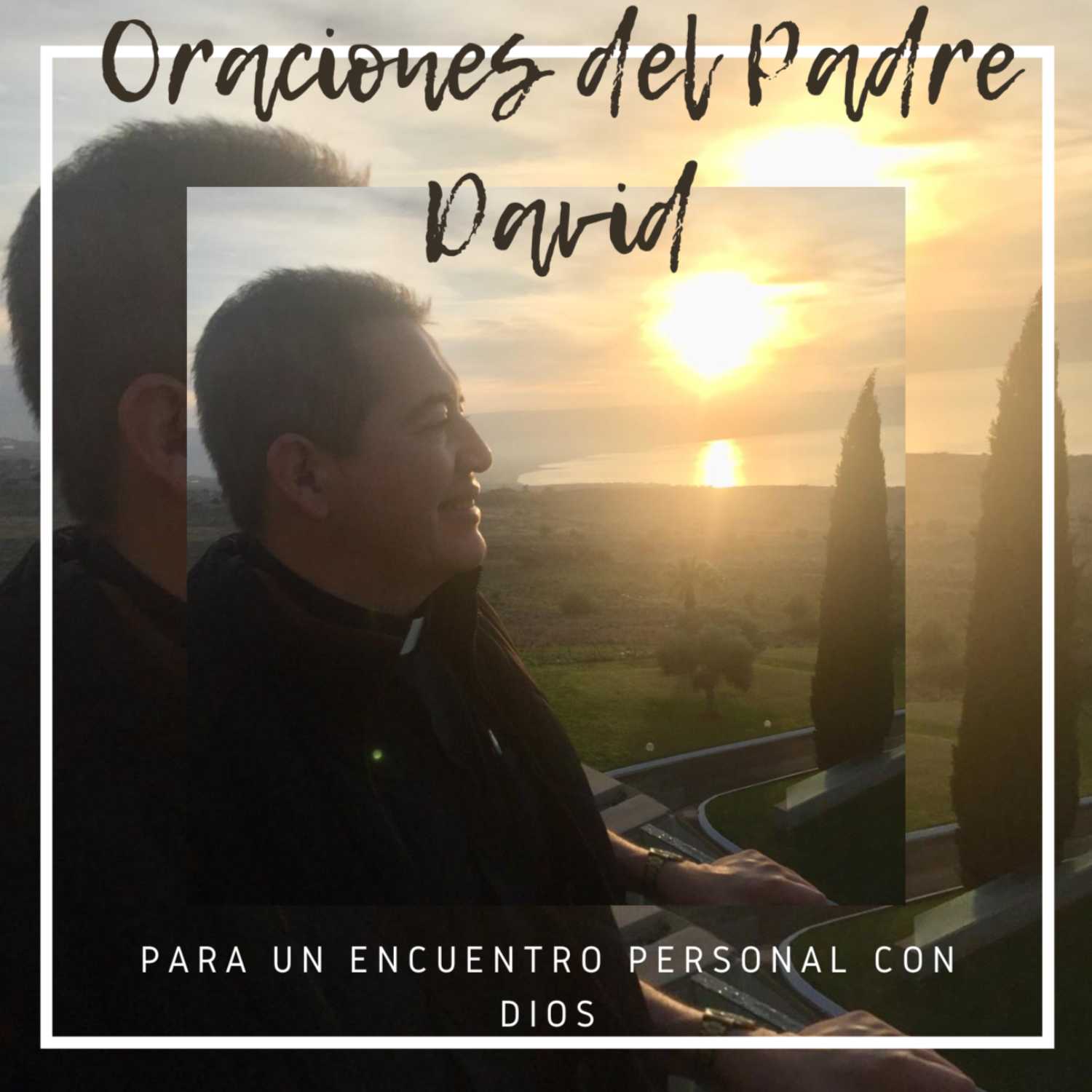 Oraciones del Padre David Estrada para un encuentro personal con Dios