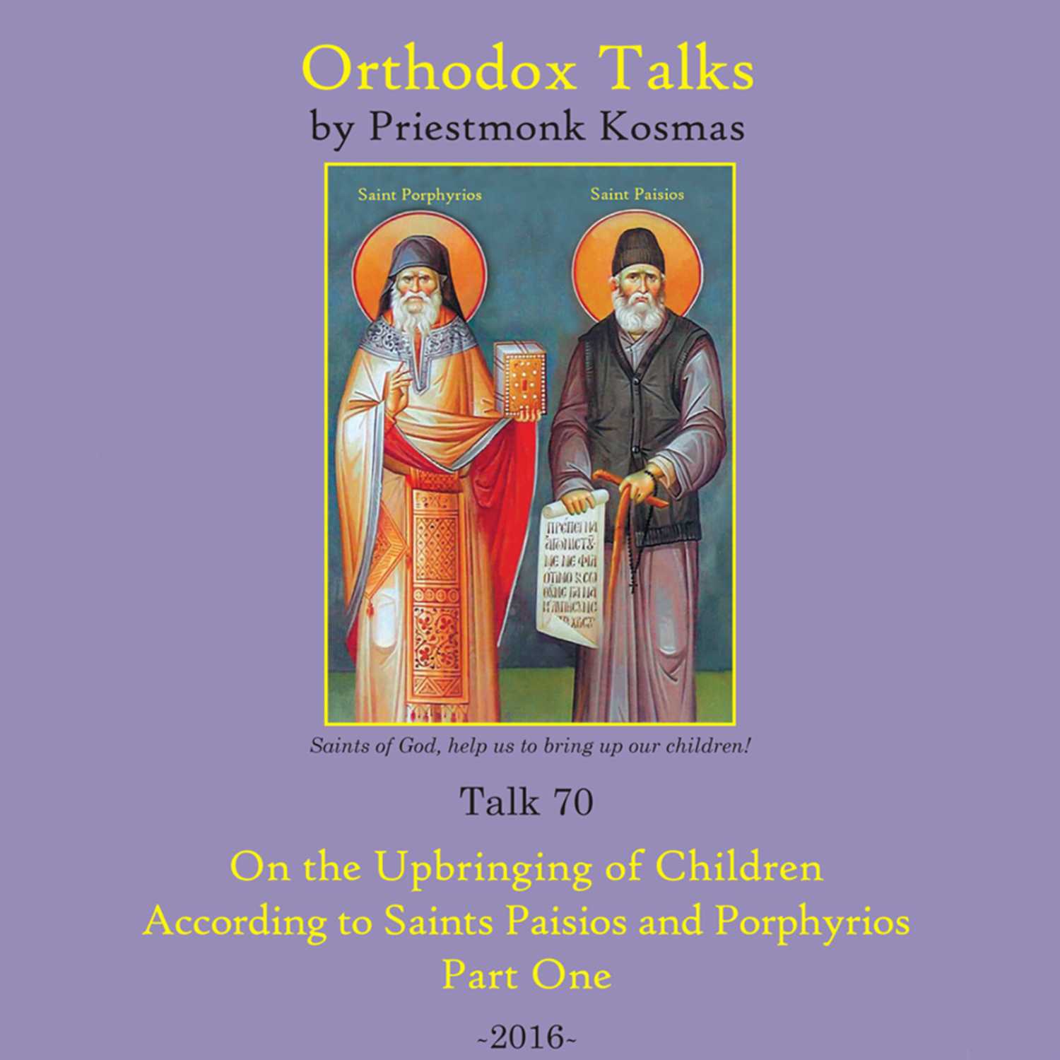 Talk 70: On the Upbringing of Children According to Saints Paisios and Porphyrios - Part 1