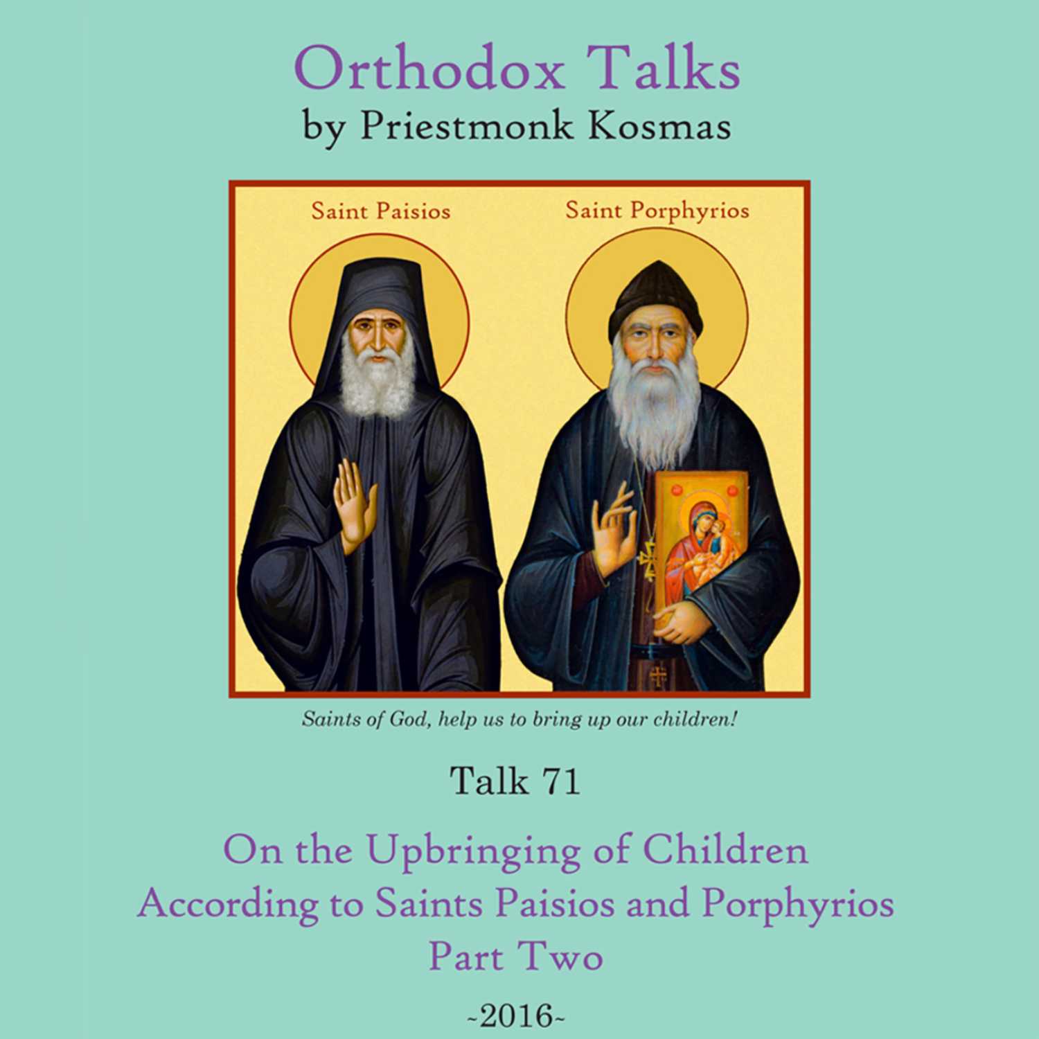 Talk 71: On the Upbringing of Children According to Saints Paisios and Porphyrios - Part 2