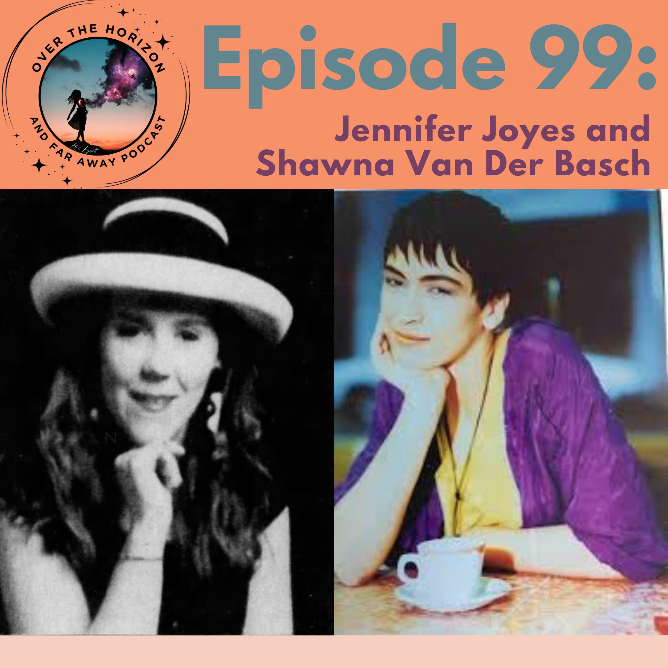 Episode 99: Jennifer Joyes and Shawna Van Der Basch episode artwork