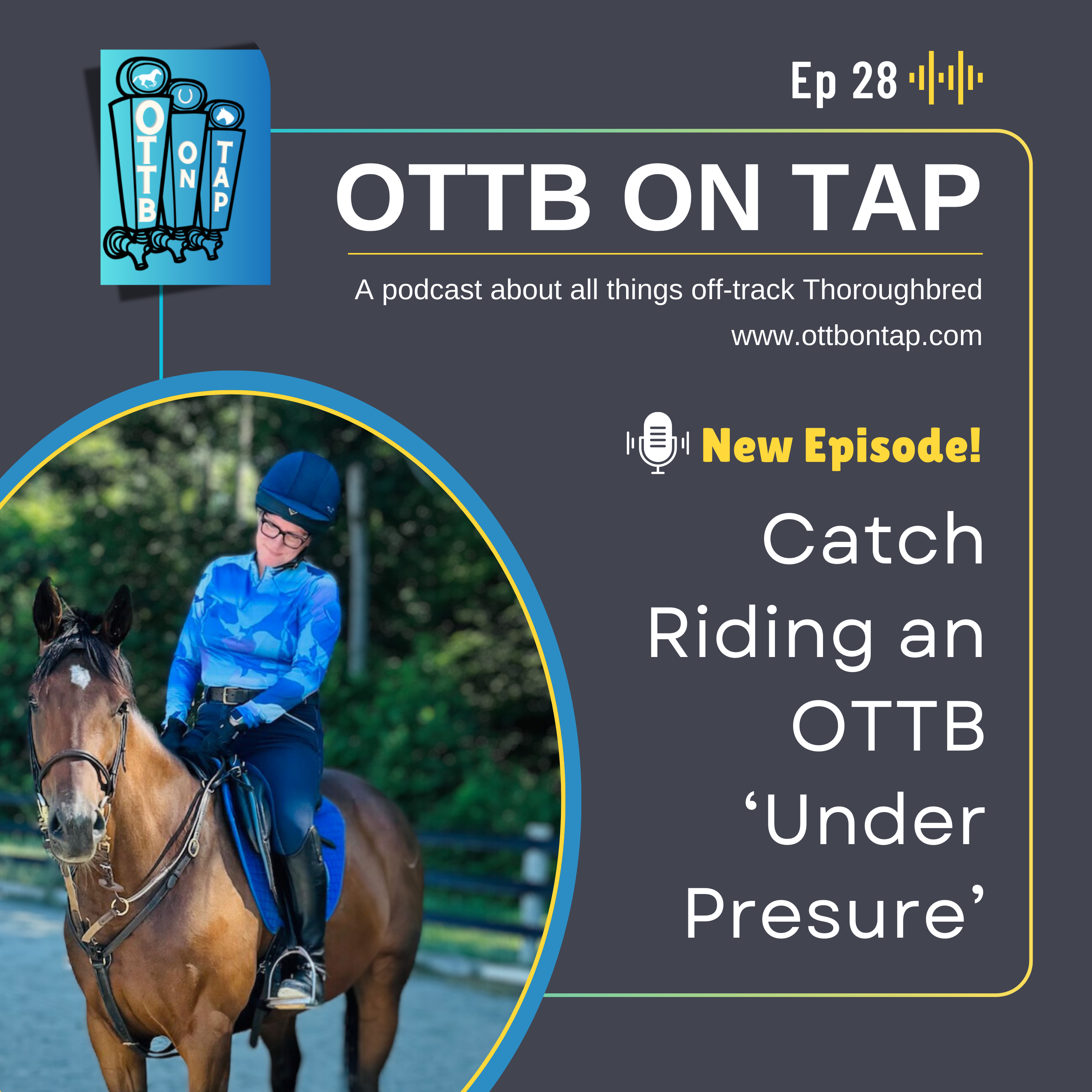 Ep. 28: Catch Riding an OTTB 'Under Pressure'