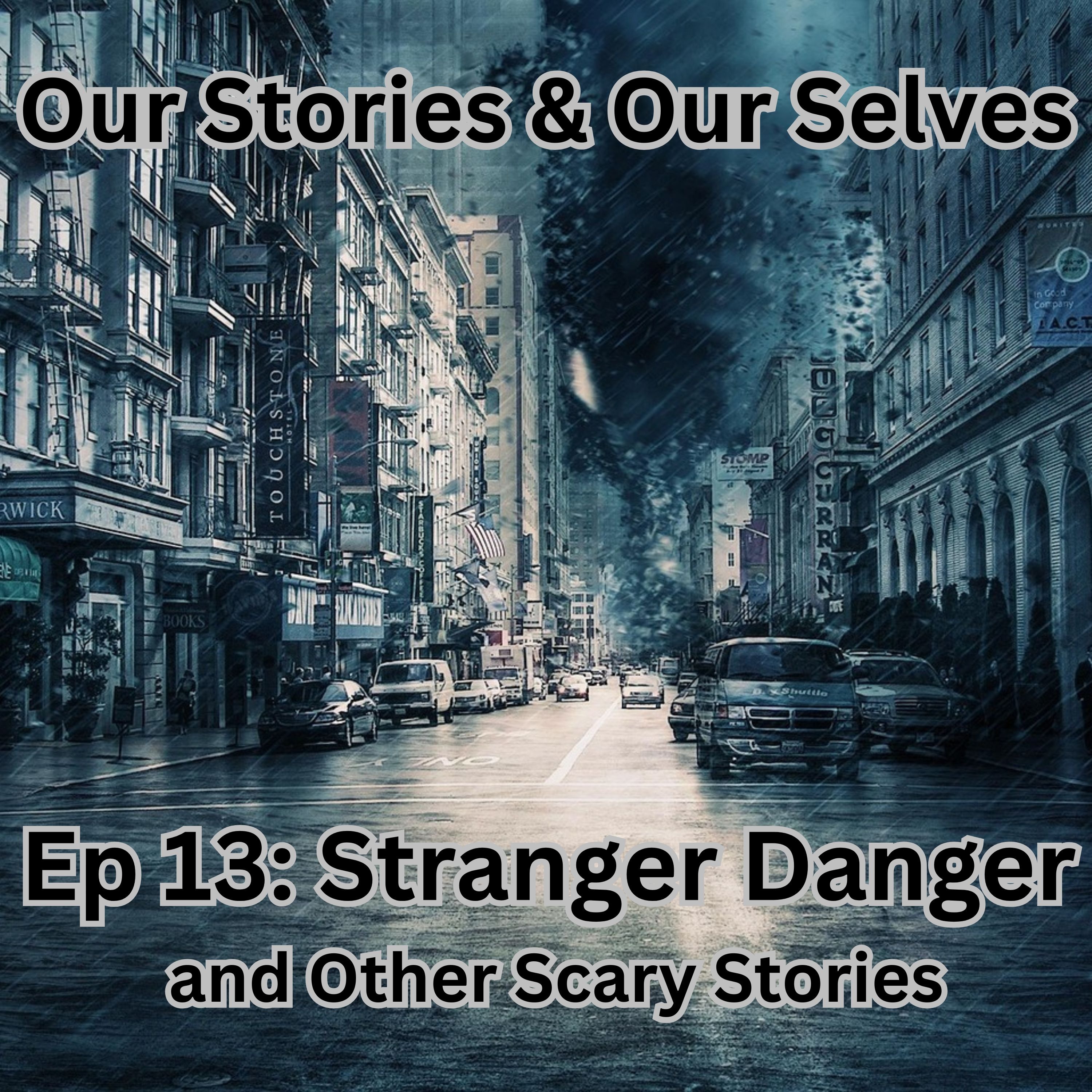 Ep 13: Stranger Danger and Other Scary Stories episode artwork