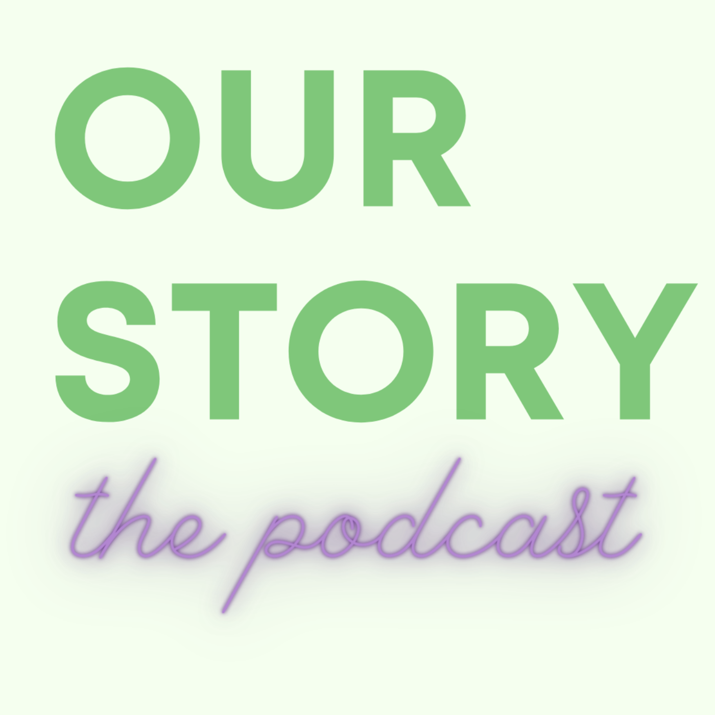 Our Story: The Podcast