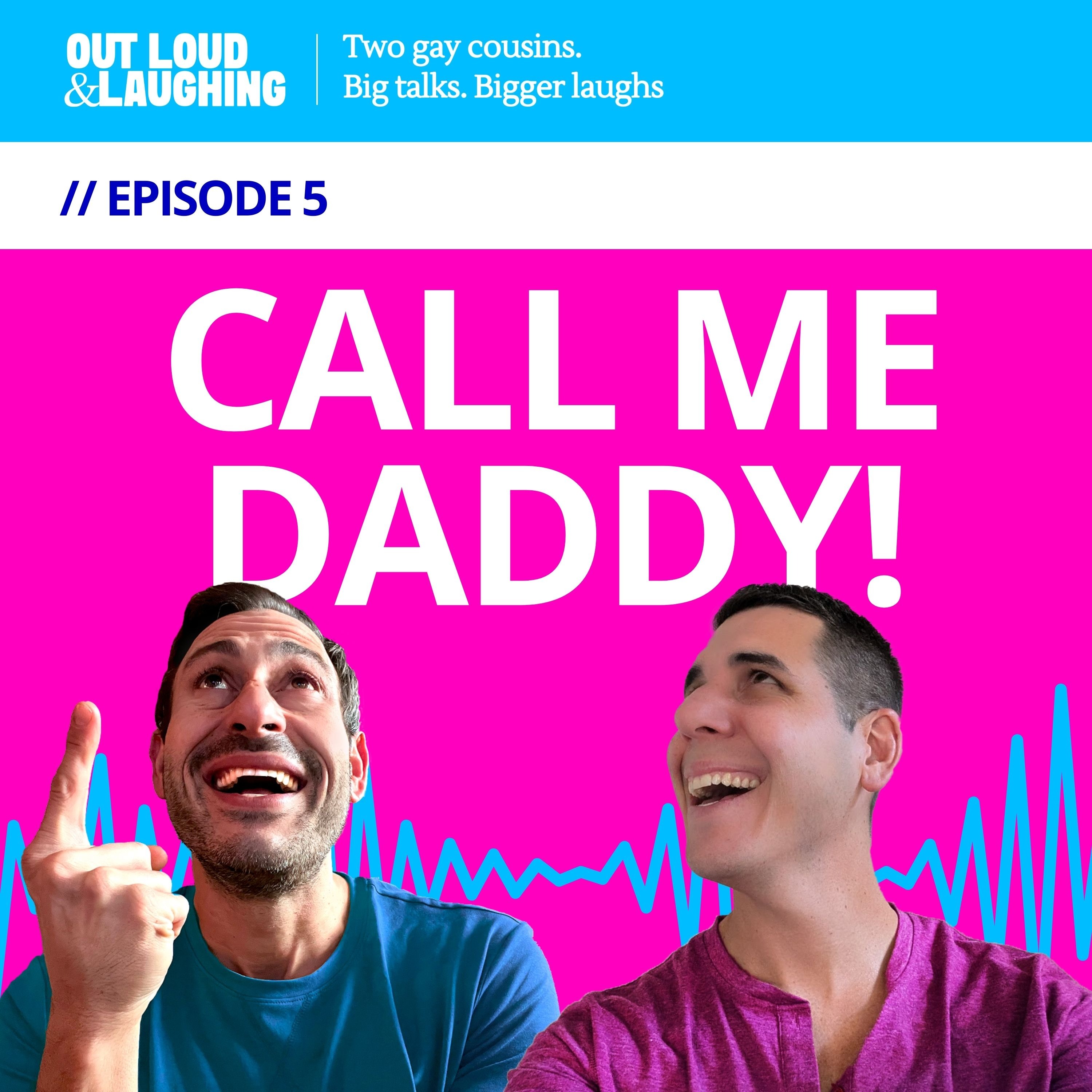 Ep. 5 “Call Me Daddy!” // Out Loud & Laughing with Bryan & Jon Ep. 5 “Call Me Daddy!” // Out Loud & Laughing with Bryan & Jon