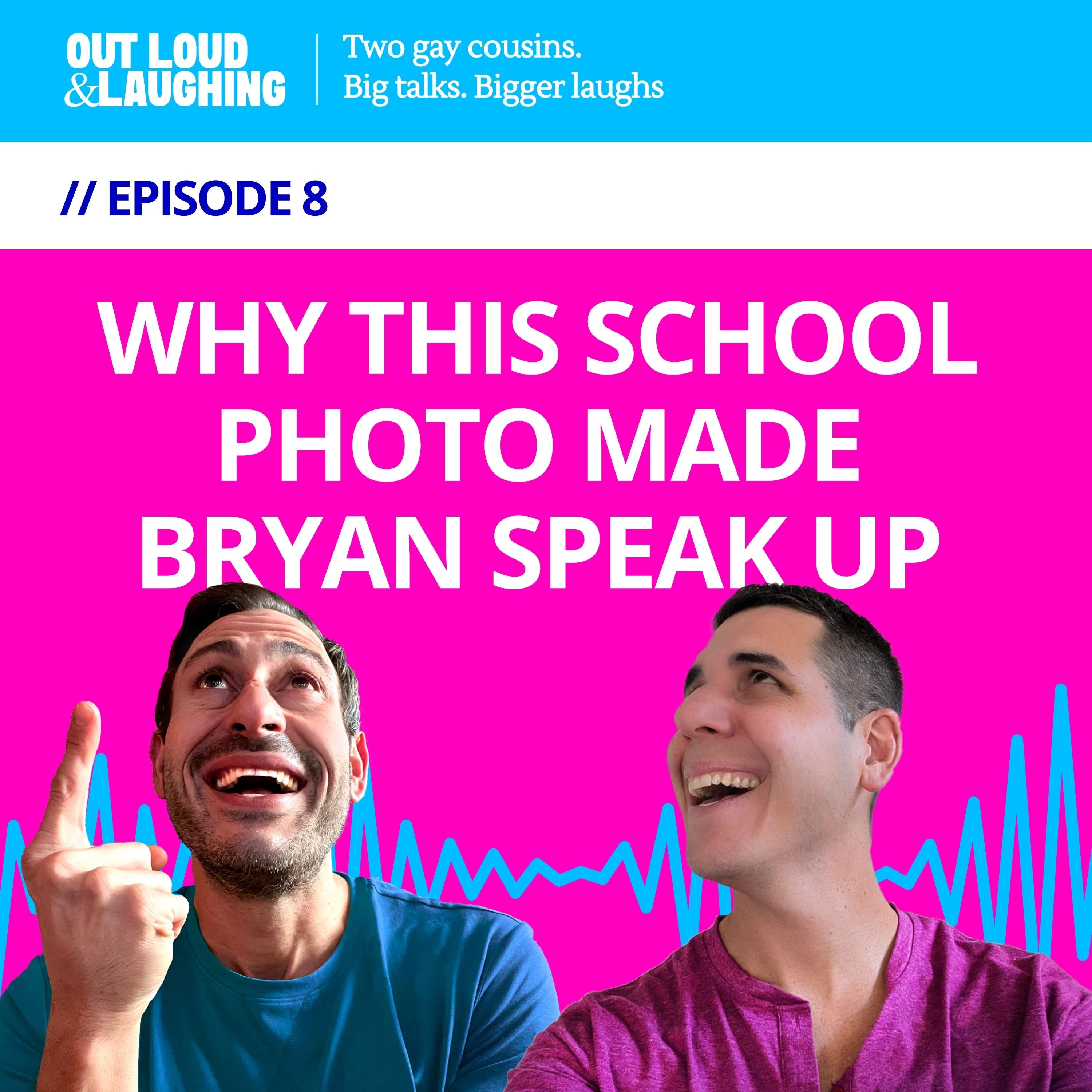 Ep. 8 “Why This School Photo Made Bryan Speak Up” // Out Loud & Laughing with Bryan & Jon