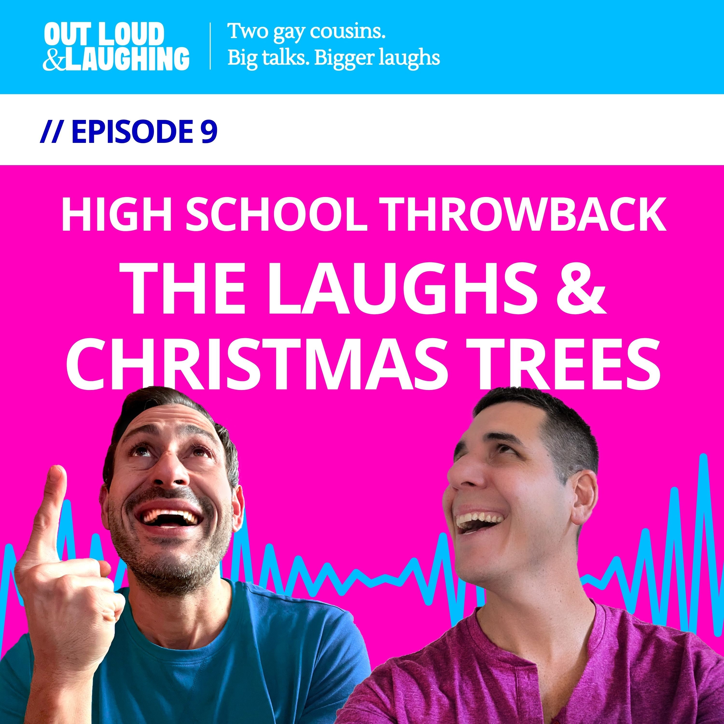 Ep. 9 “High School Throwback: The Laughs & Christmas Trees” // Out Loud & Laughing with Bryan & Jon