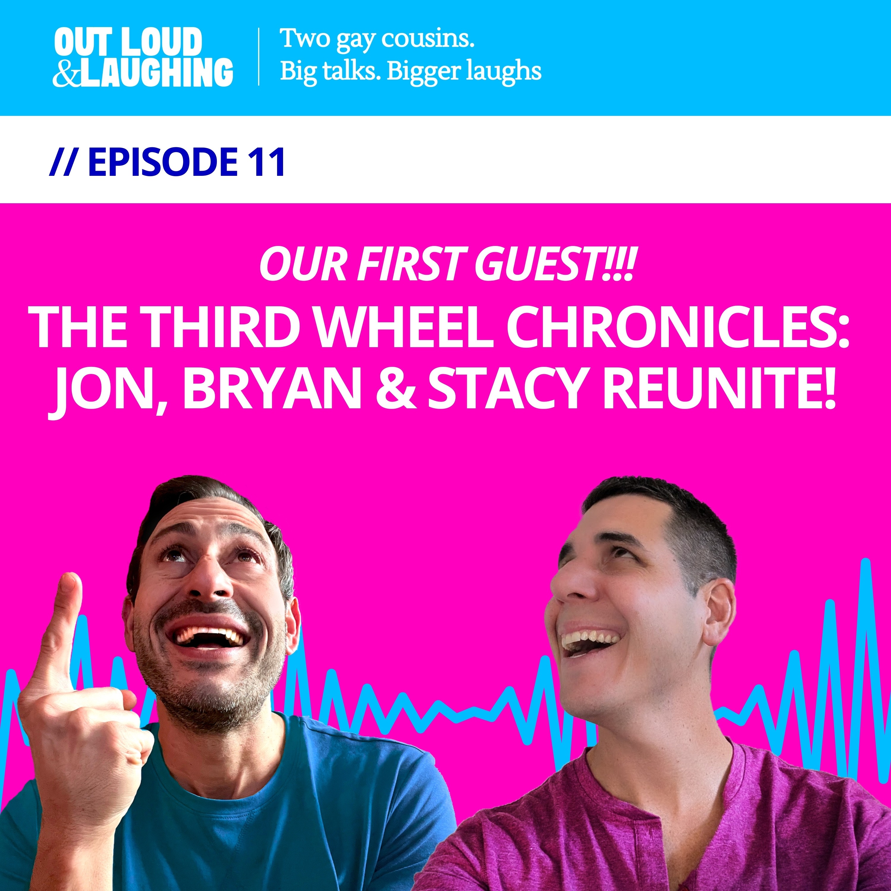 Ep. 11 “The Third Wheel Chronicles: Jon, Bryan & Stacy Reunite!” // Out Loud & Laughing with Bryan & Jon Ep. 11 “The Third Wheel Chronicles: Jon, Bryan & Stacy Reunite!” // Out Loud & Laughing with Bryan & Jon