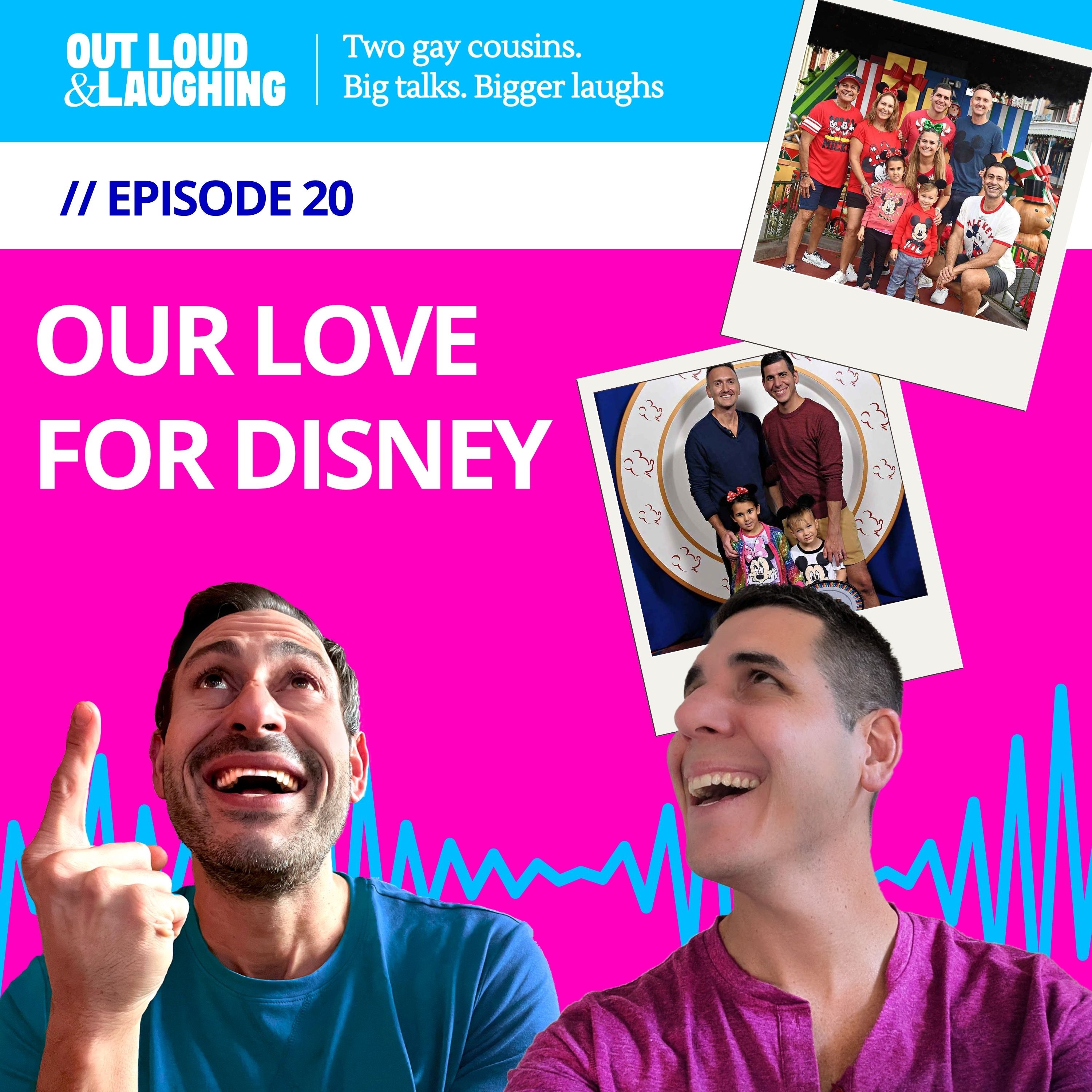 Ep. 20 “Our Love for Disney” // Out Loud & Laughing with Bryan & Jon