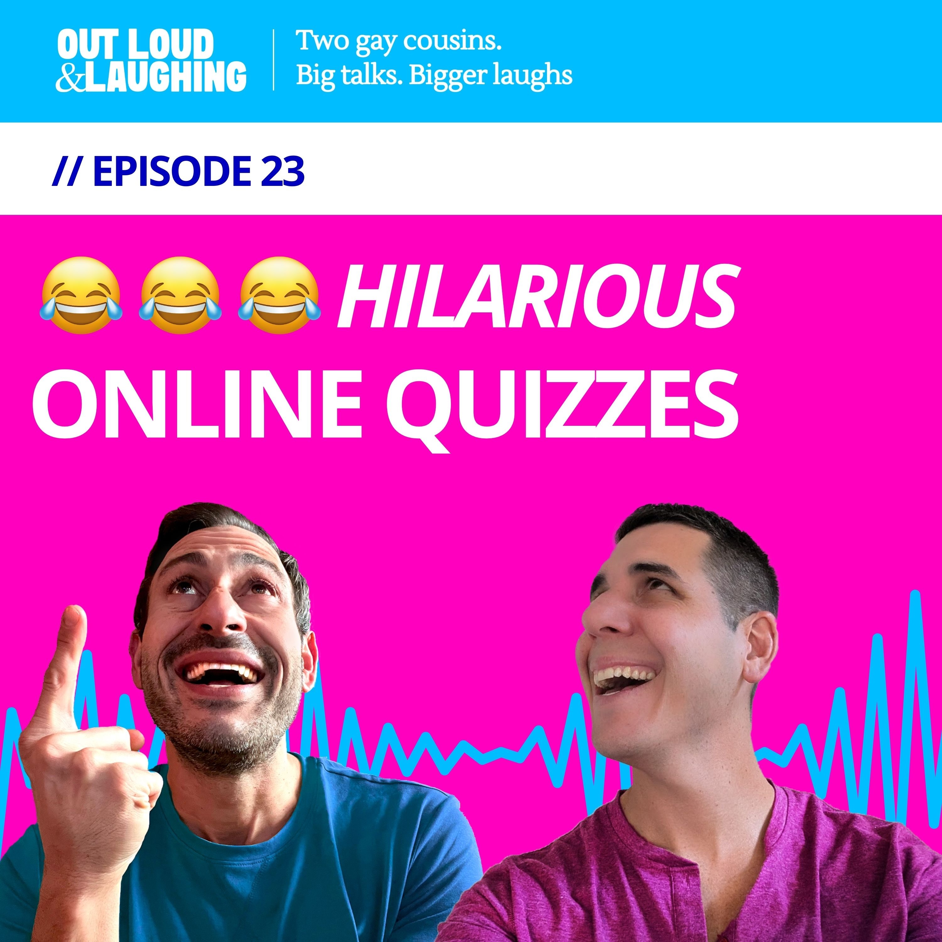 Ep. 23 “Hilarious Online Quizzes” // Out Loud & Laughing with Bryan & Jon